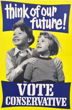 Original Vintage Political Election Poster Think Of Our Future Vote Conservative