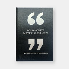 My Favorite Material Is Light: & Other Quotes by Architects