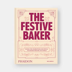 The Festive Baker: A Cookbook - Baking for celebrations and special occasions