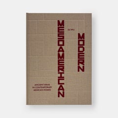 Mesoamerican Modern: Ancient Ideas in Contemporary Mexican Homes