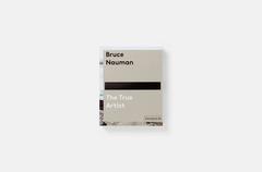 "Bruce Nauman The True Artist" Book