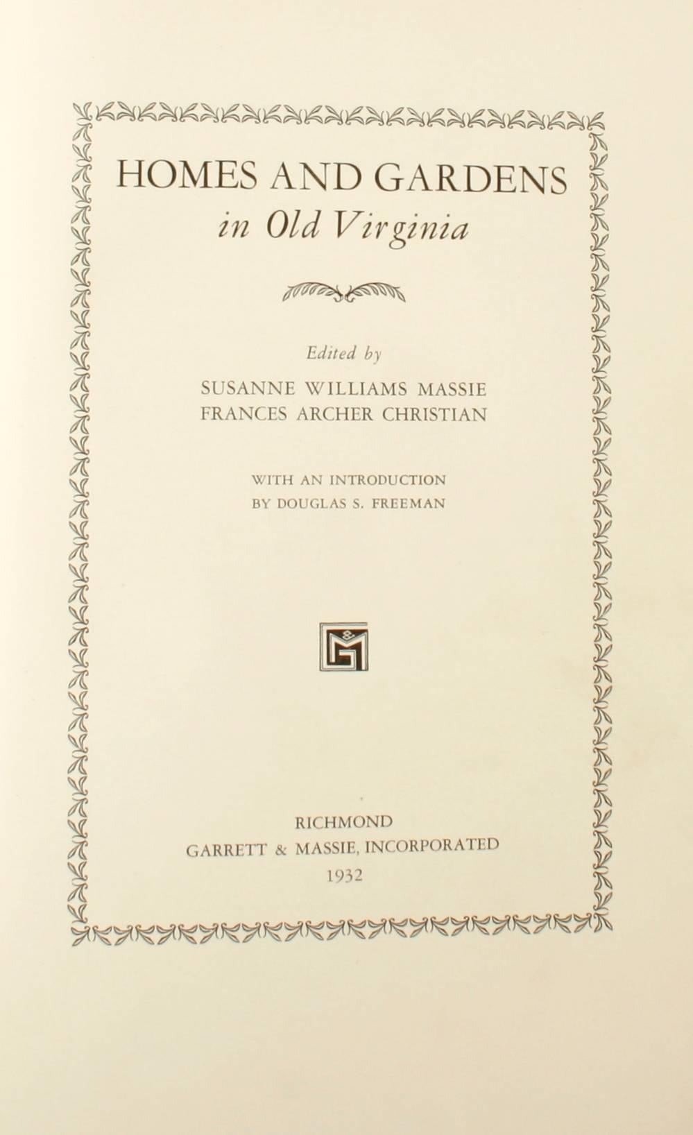 Homes and Gardens in Old Virginia. Richmond: Garrett and Massie, Incorporated, 1932. 2nd Ed hardcover with no dust jacket. 367 pp. The 1st edition was a guide book by the editors of Homes and Gardens in Old Virginia published for tourists who wanted