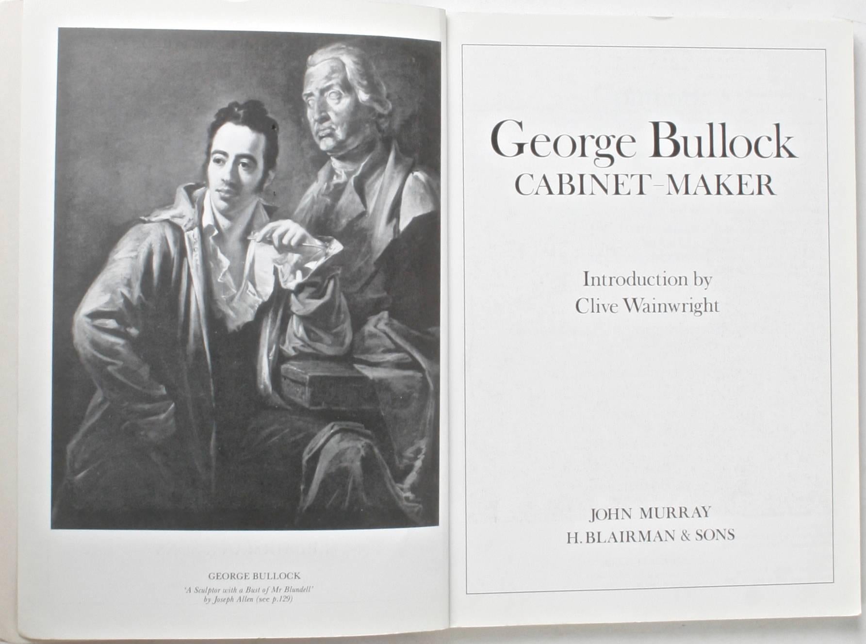 George Bullock: Cabinet-Maker. London: John Murray Ltd., 1988. First edition soft cover. 160 pp. Exhibition catalogue held in London and Liverpool from February 24th to March 26th, 1988. The catalogue has a comprehensive range for his furniture and
