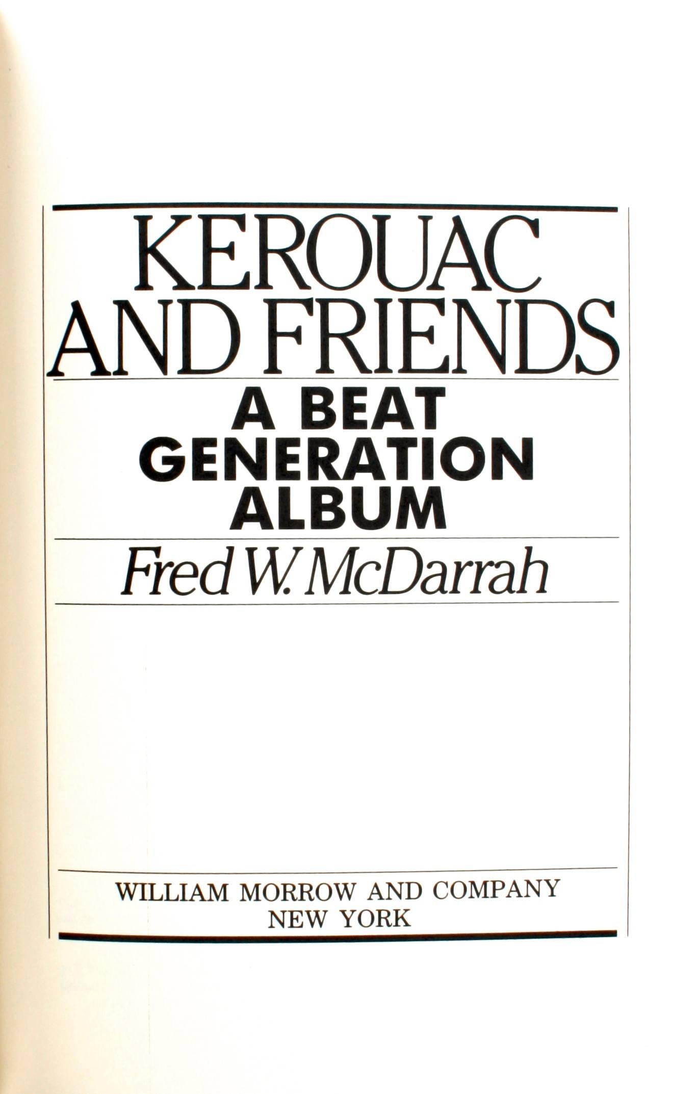 Kerouac and Friends: A Beat Generation Album by Fred W. McDarrah. William Morrow & Company, New York, 1985. Stated first edition hardcover with dust jacket. 338 pages. Renowned photographer Fred McDarrah captures the 