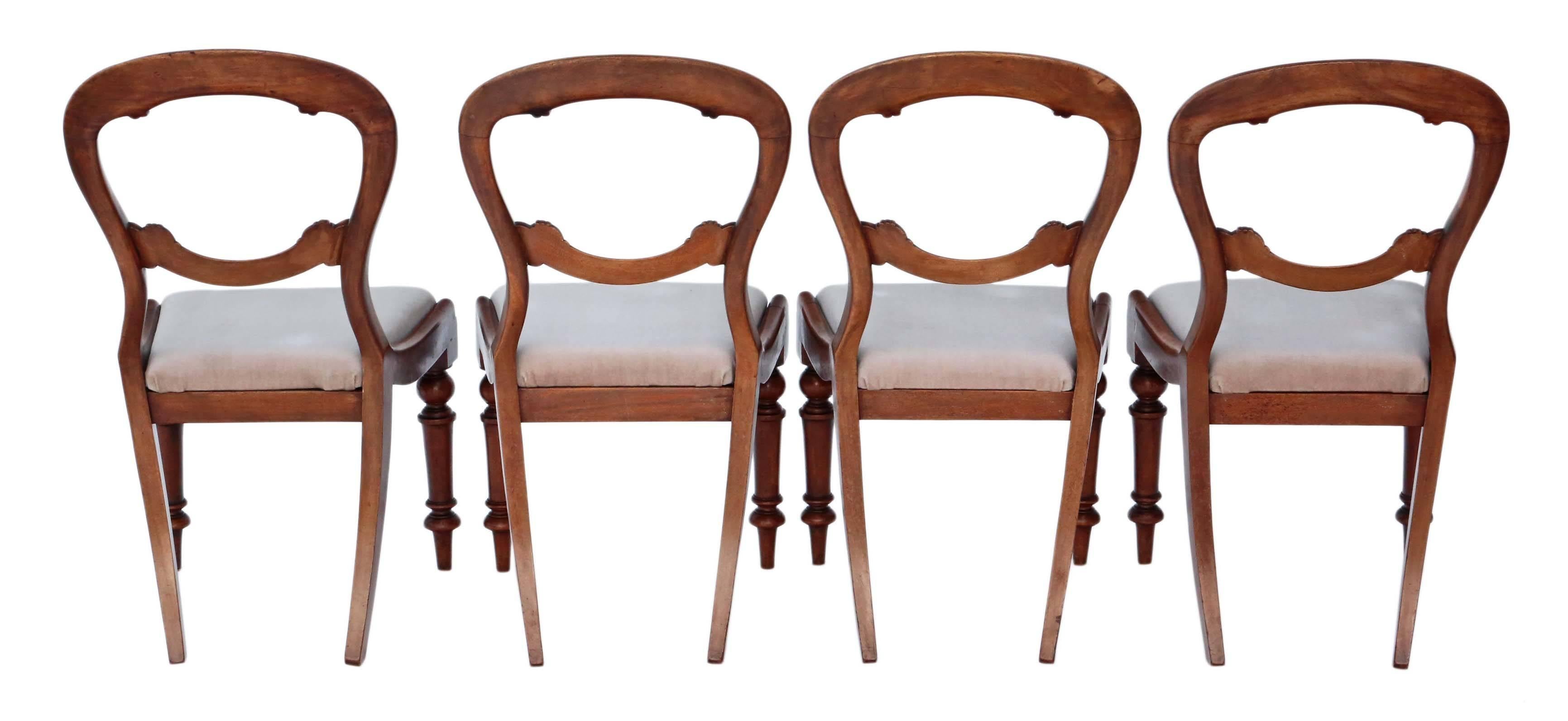 Antique quality set of four Victorian, circa 1850 mahogany balloon back dining chairs.

Solid, no loose joints and no woodworm. Full of age, character and charm. Very decorative chairs.

Recent grey/mushroom velour upholstery with no wear or