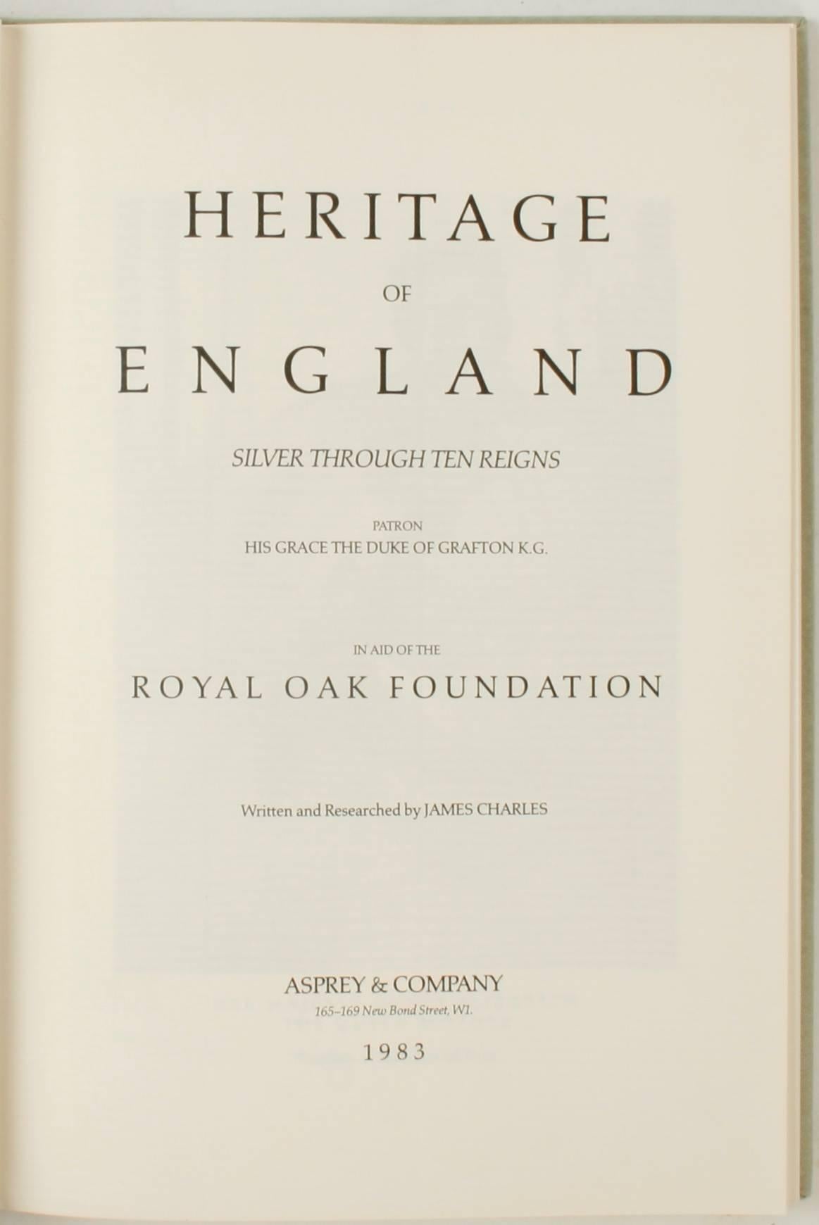 Heritage of England: Silver Through Ten Reigns by James Charles. London: Asprey and Co., 1983. First edition hardcover, no dust jacket as issued. Exhibition catalogue of silver, many pieces drawn from private as well as royal collections, produced