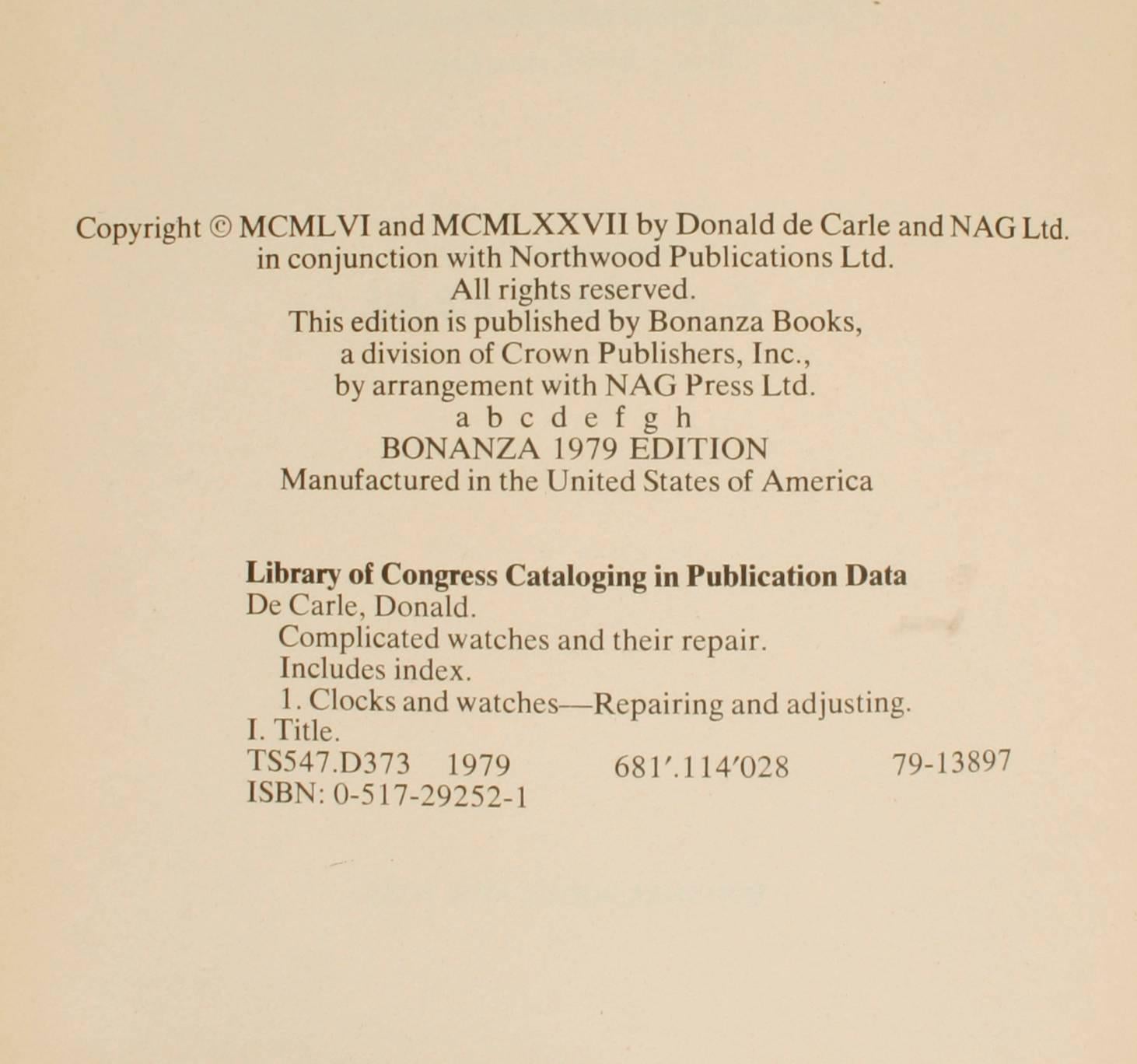 Complicated watches and their repair by Donald De Carle. NY: Bonanza Books, 1977. Second edition hardcover no dust jacket. Better Watch Repairing by L. M. Lewis. OK: SW State College, 1950. First edition softcover. Both are essential reference books