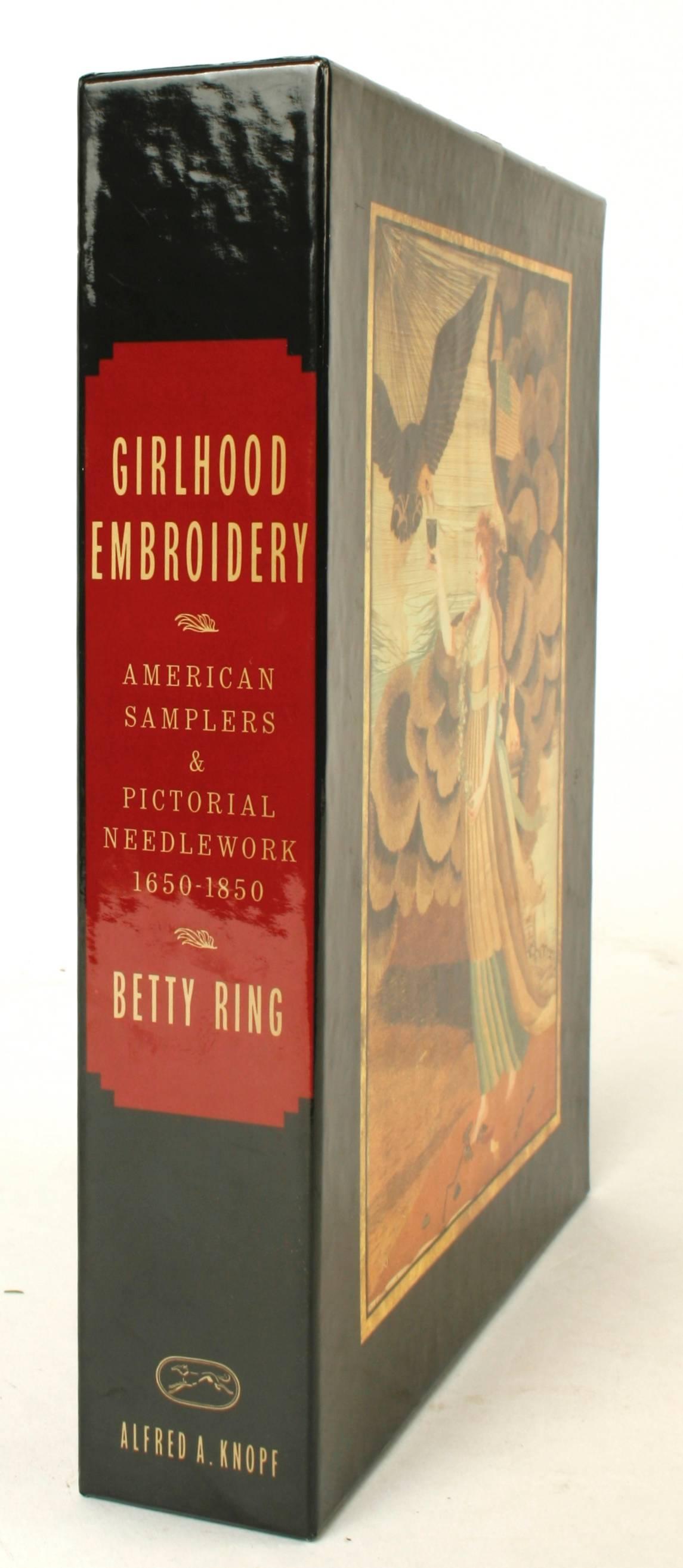Girlhood embroidery, American samplers and pictorial needlework 1650-1850 by Betty Ring. New York: Alfred A. Knopf, Inc., 1993. Stated first edition in two volumes hardcovers with slip case. 583 pp. A beautiful collector's edition by the leading