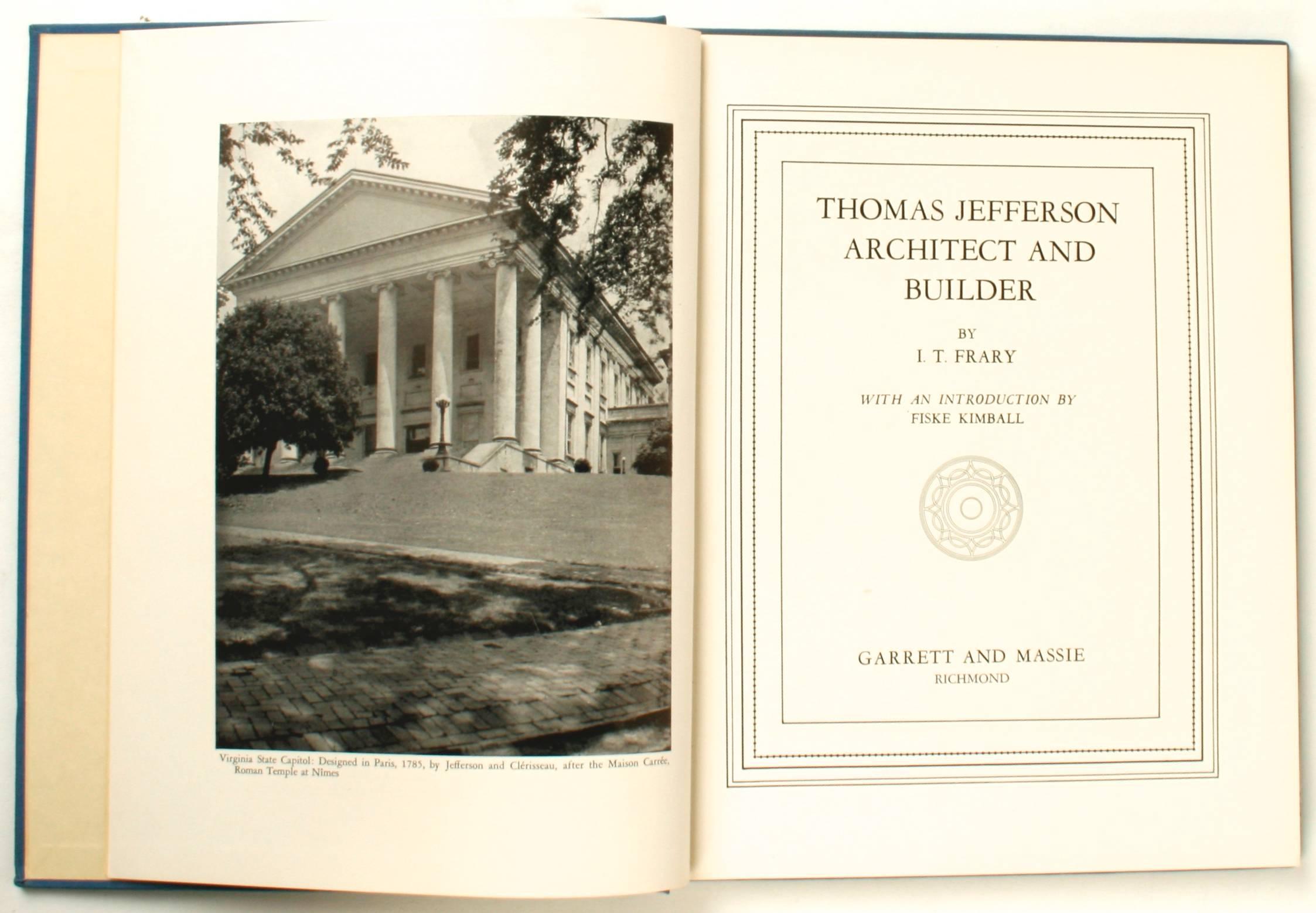 Thomas Jefferson Architect and Builder by I.T. Fray. Garrett and Massie, 1950. 3rd edition hardcover. 139-piece. 96 plates from photographs, drawings and plans. Important work on Jefferson widely copied and printed on demand. This is an original