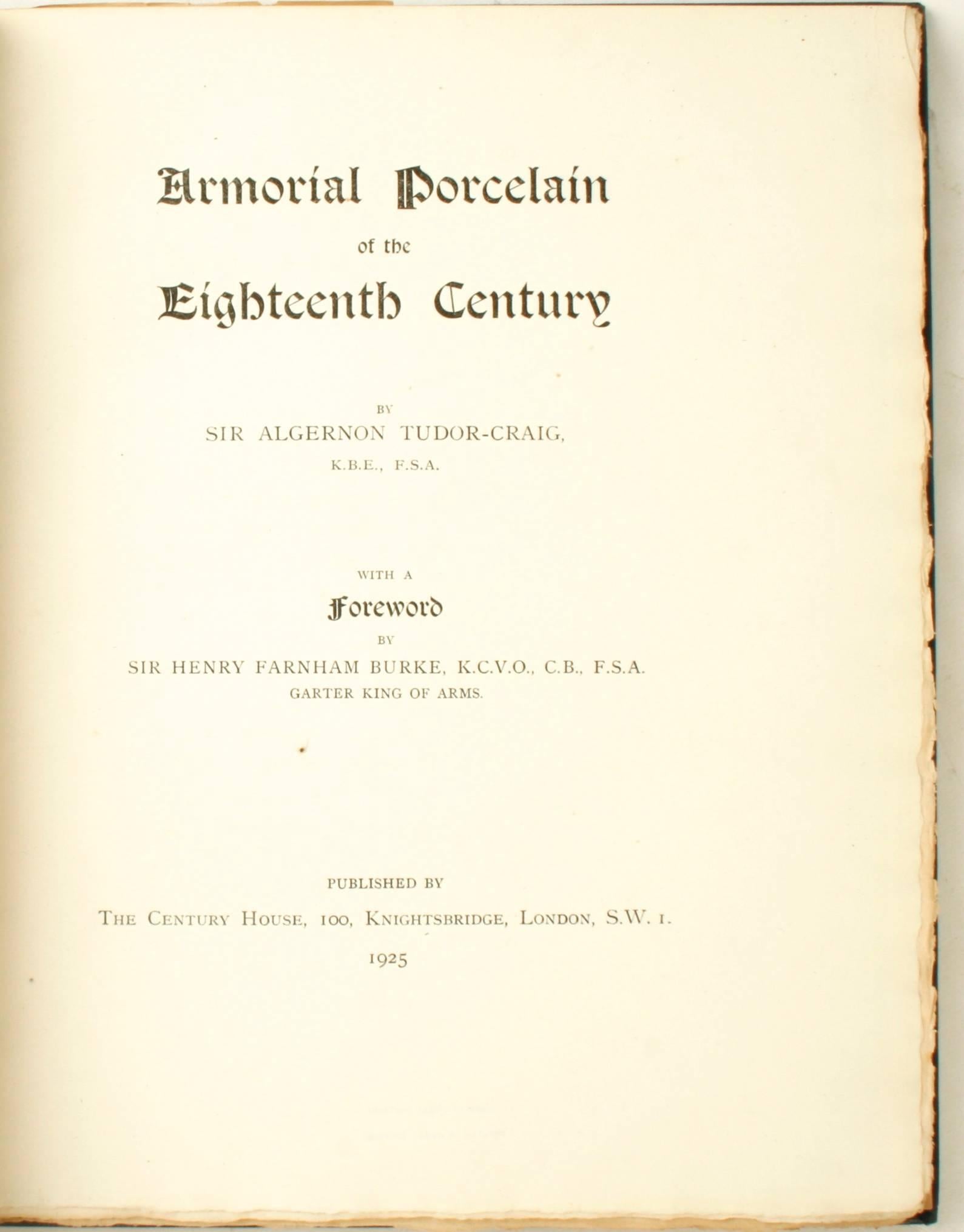 Armorial Porcelain of the Eighteenth Century by Sir Algernon Tudor-Craig. First Edition, signed by the author and numbered 950/1000, original gilt lettered dark blue cloth. Century House, London, 1925. Images in black and white, with three in full