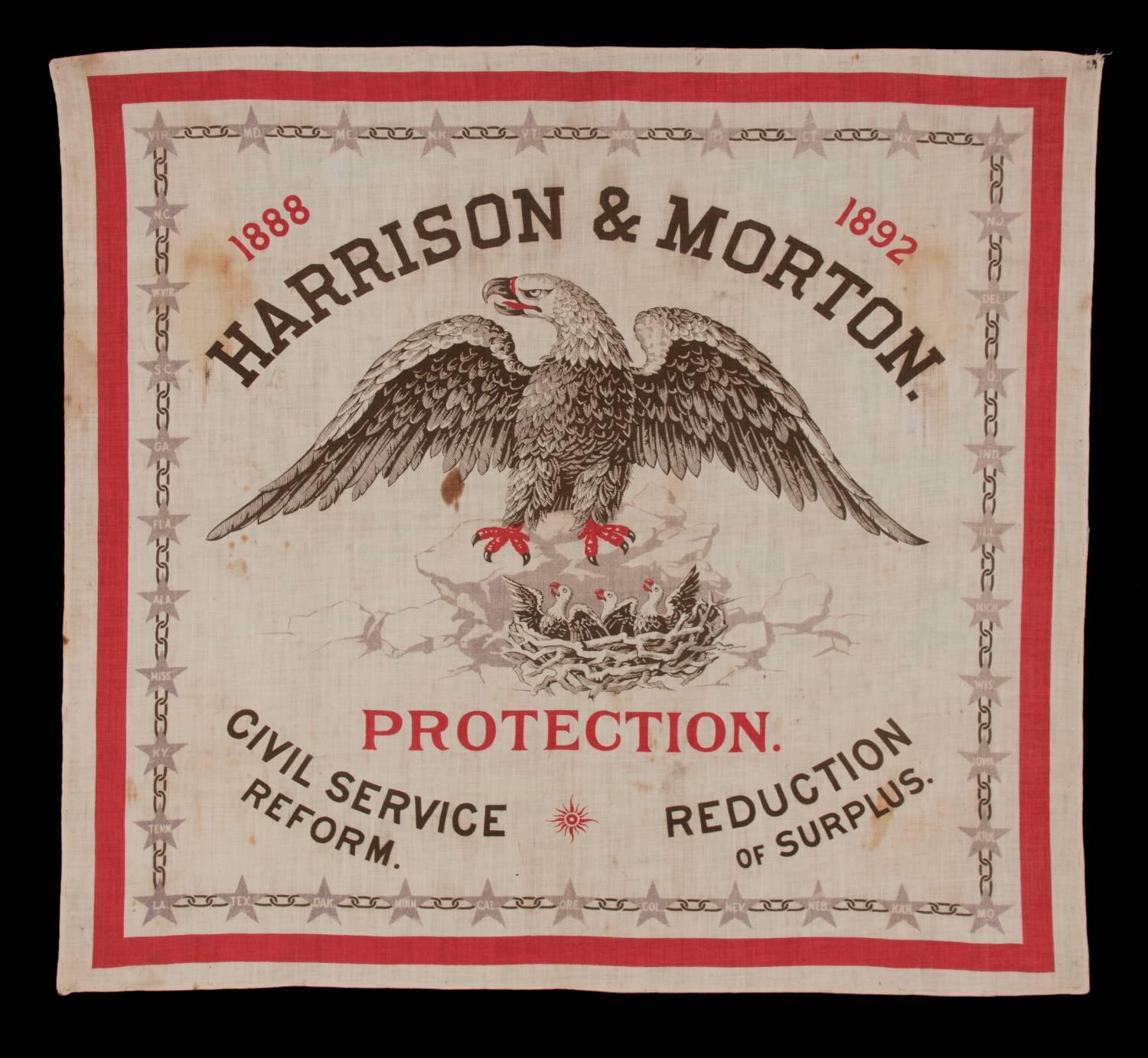 Rare kerchief made for the 1888 campaign of republican benjamin harrison, with the images of a bald eagle on a nest with eaglets

The style of this printed cotton kerchief, made for the 1888 presidential Campaign of Benjamin Harrison & Levi