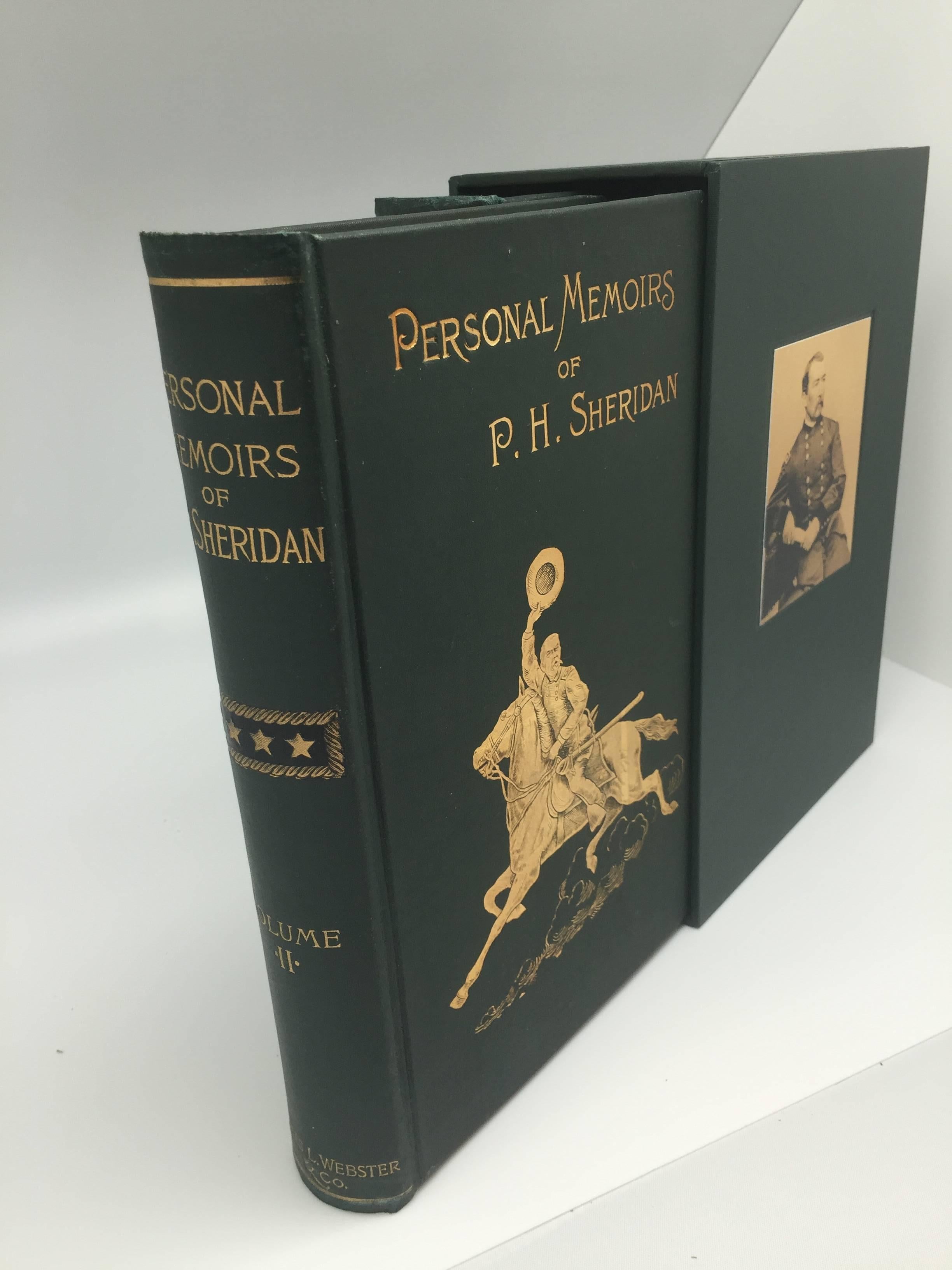 Sheridan, Philip Henry. Personal Memoirs of P.H. Sheridan, General United States Army. New York: Charles L. Webster & Company, 1888. First Edition. Bound in green cloth and gilt embossed boards. Housed in custom built archival slipcase.

This first