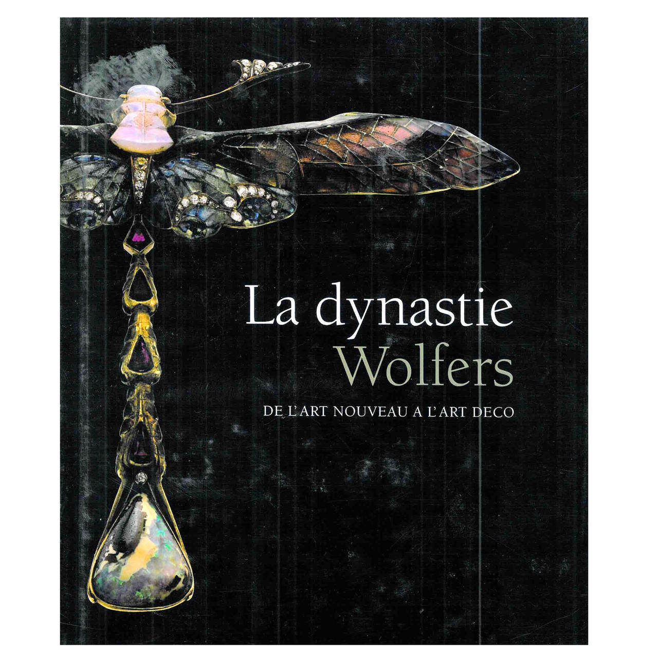 Book of La Dynastie Wolfers - de L'Art Nouveau a L'Art Deco