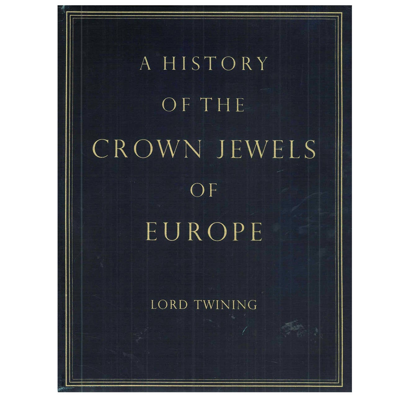 Book of A History of The Crown Jewels of Europe by Lord Twining For