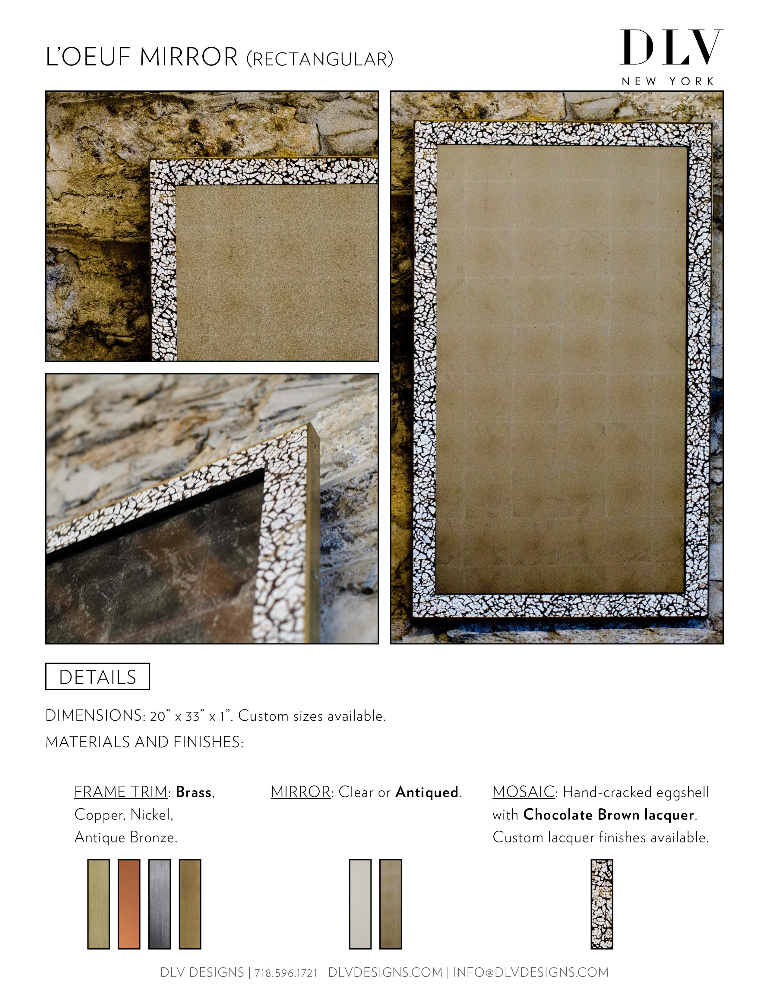 Hand-cracked eggshell and lacquer frame, trimmed in brass or antique bronze. Eglomisé Mirror available.
DIMENSIONS: 20