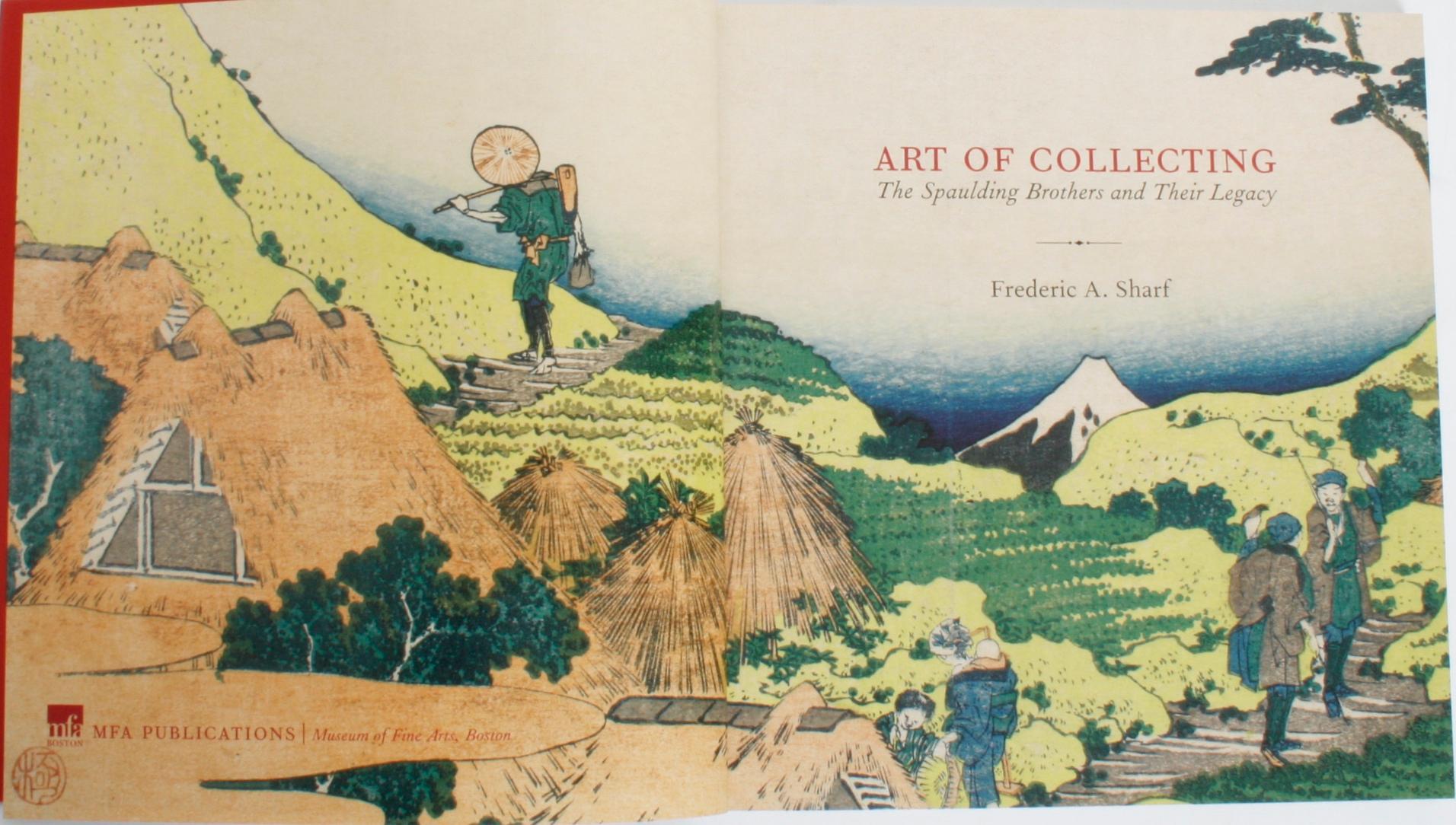 Art of Collecting, The Spaulding Brothers and Their Legacy by Frederic A. Sharf. Boston: MFA Publication/Museum of Fine Arts Boston, 2007. First Edition softcover. 144 pp. The history of the Spaulding brothers as members of the Boston society,