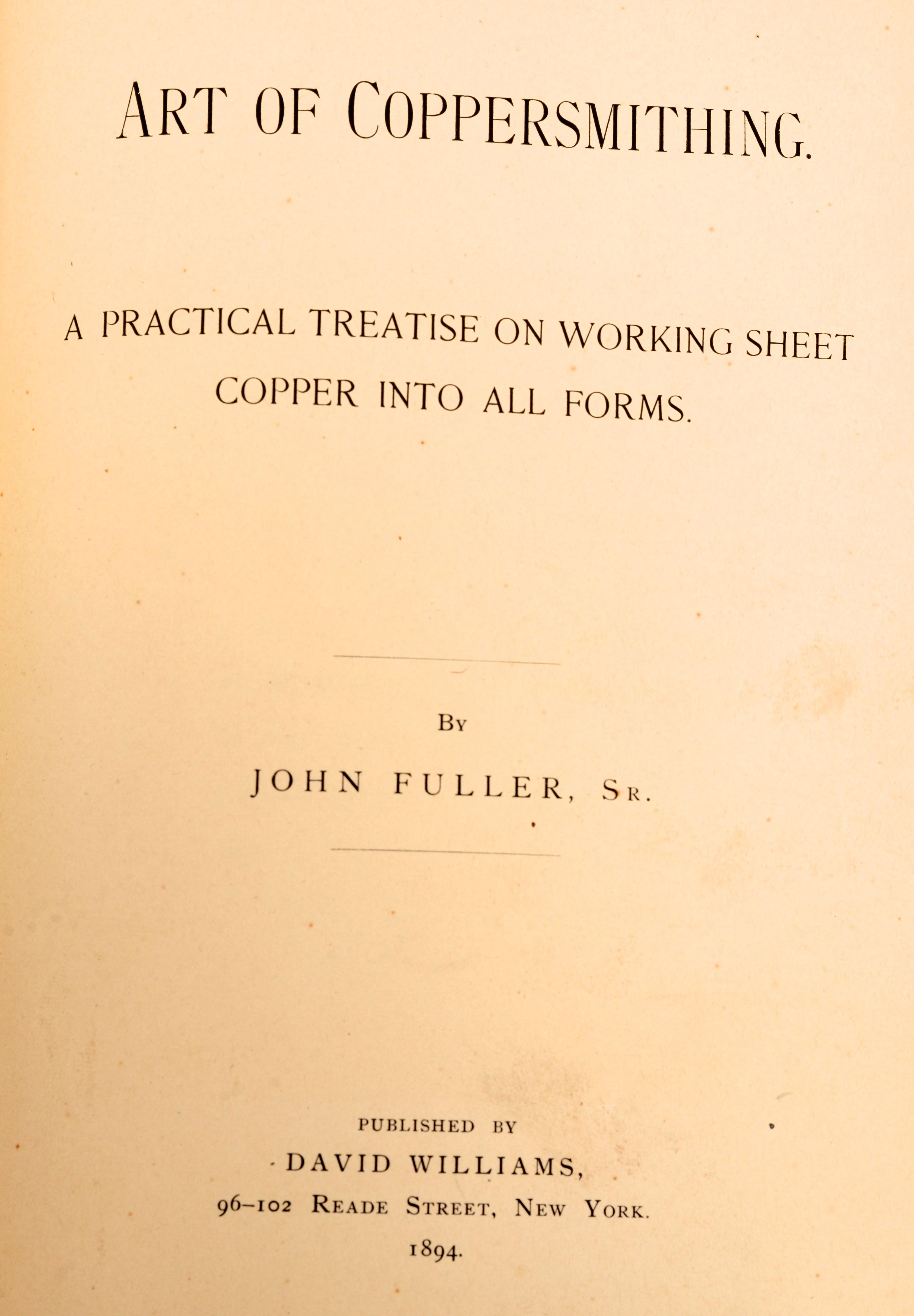 Américain Art of Coppersmithing A Practical Treatise de John Fuller, 1894, 1ère édition en vente