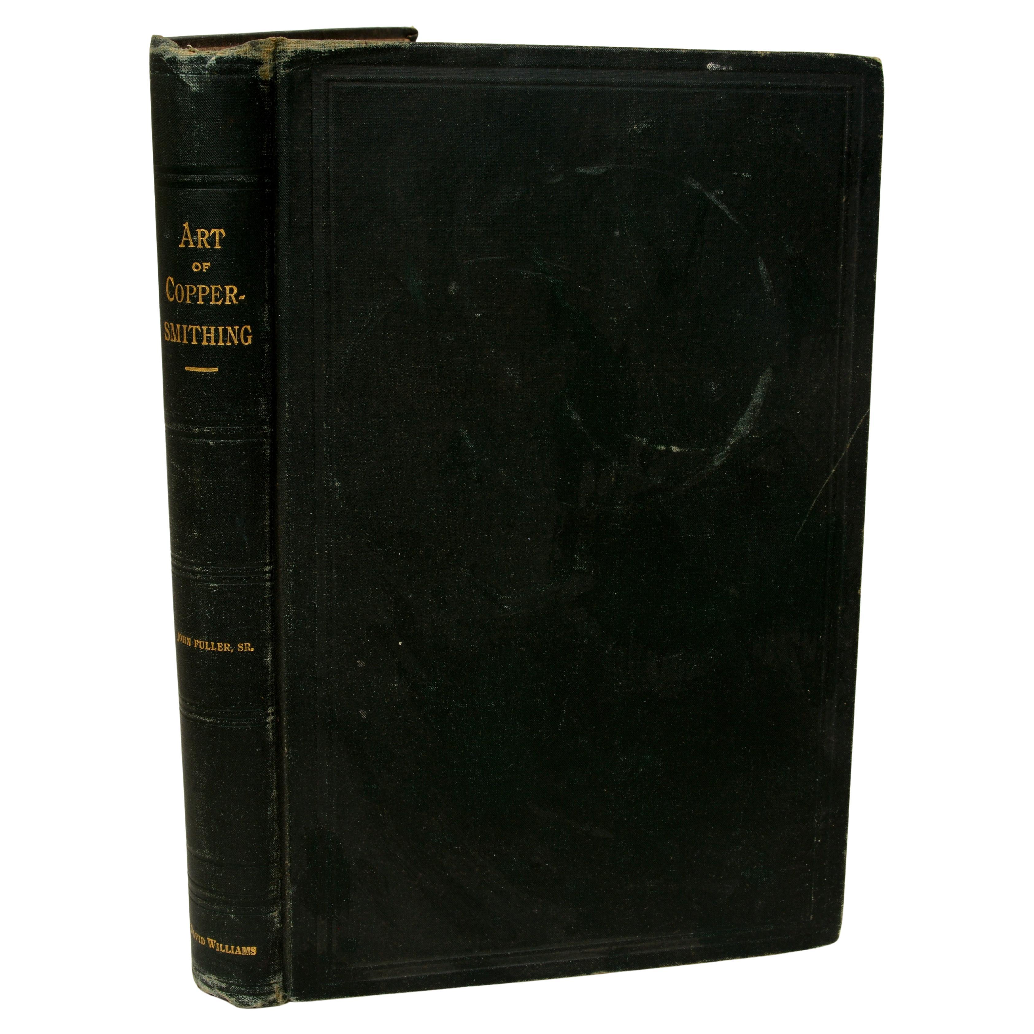 Art of Coppersmithing A Practical Treatise by John Fuller, 1894, 1st Ed
