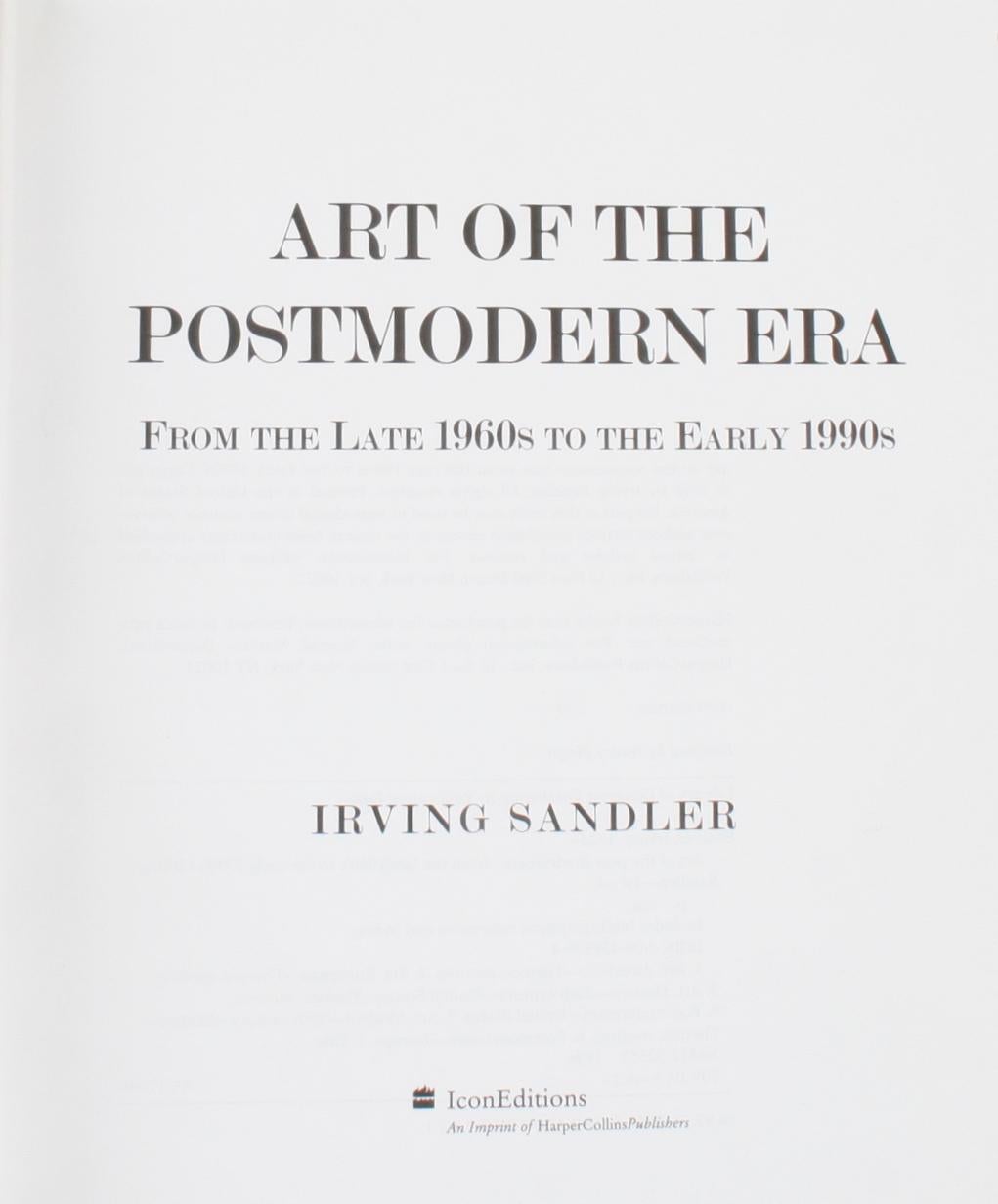 Art of the Postmodern era From The late 1960s to the Early 1990s by Irving Sandler. New York: Icon Editions, 1996. First edition hardcover with dust jacket. 636 pp. The fourth and final instalment in Irving Sandler's series on contemporary art. A