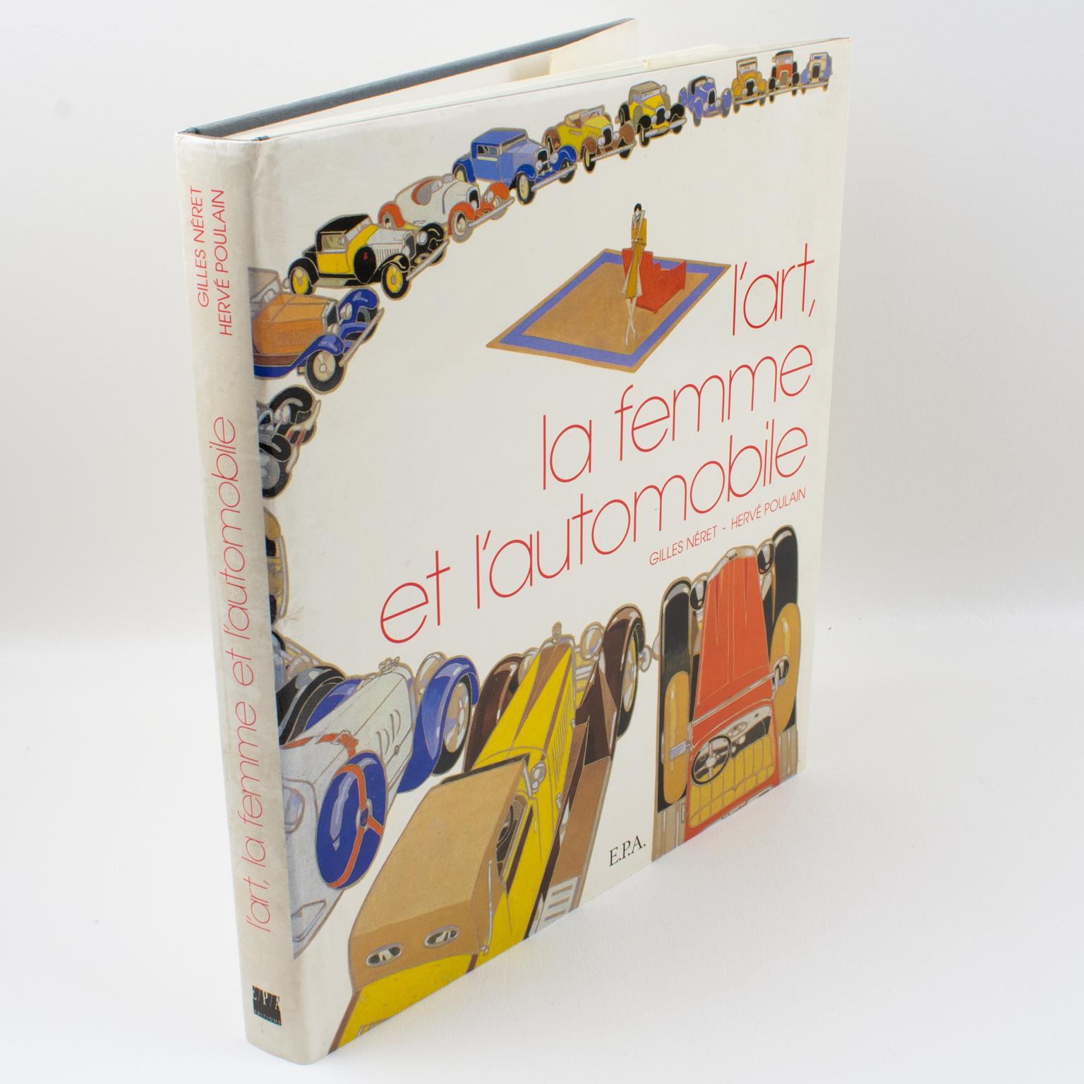 L’Art, la Femme et L’Automobile, (Art, Woman and Cars), French Book by Gilles Néret and Hervé Poulain, 1989.
When cars started appearing at the end of the 19th century, people hesitated about the nature of their sex. How should we qualify an