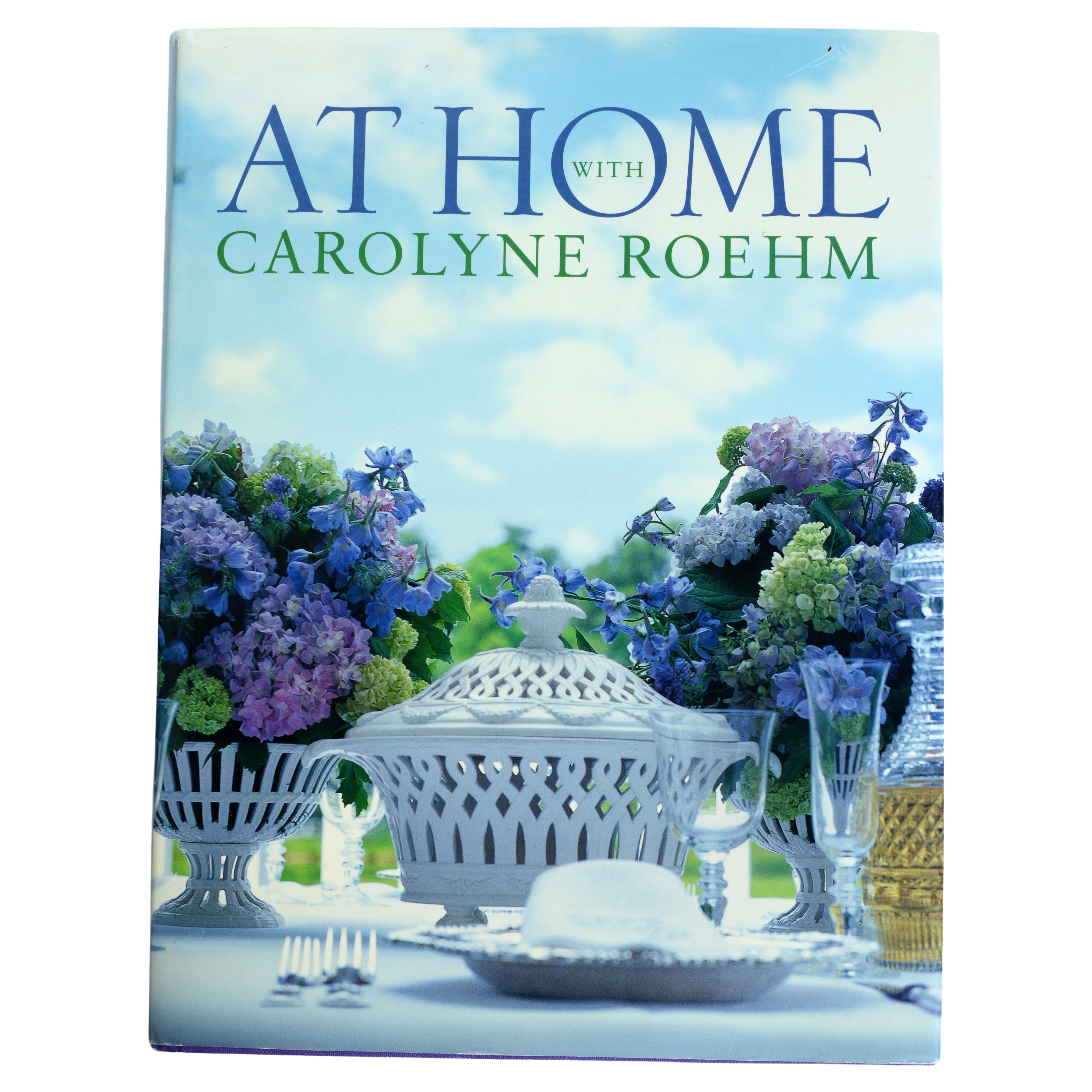 At Home With Carolyne Roehm by Carolyne Roehm, Stated 1st Ed For Sale