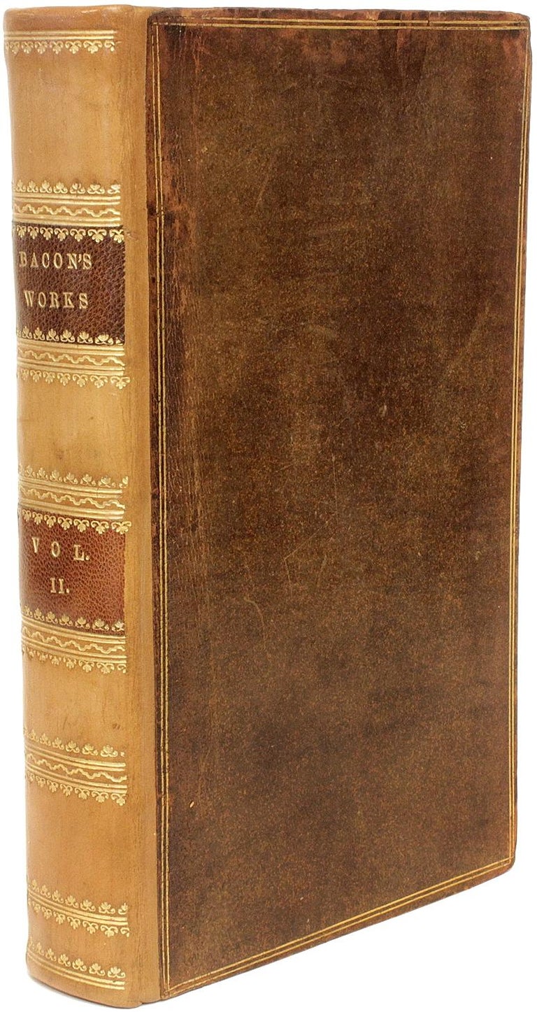 Author: BACON, Francis. 

Title: The Works of Francis Bacon.

Publisher: London: for many, 1803.

Description: 10 vols., 8-1/2