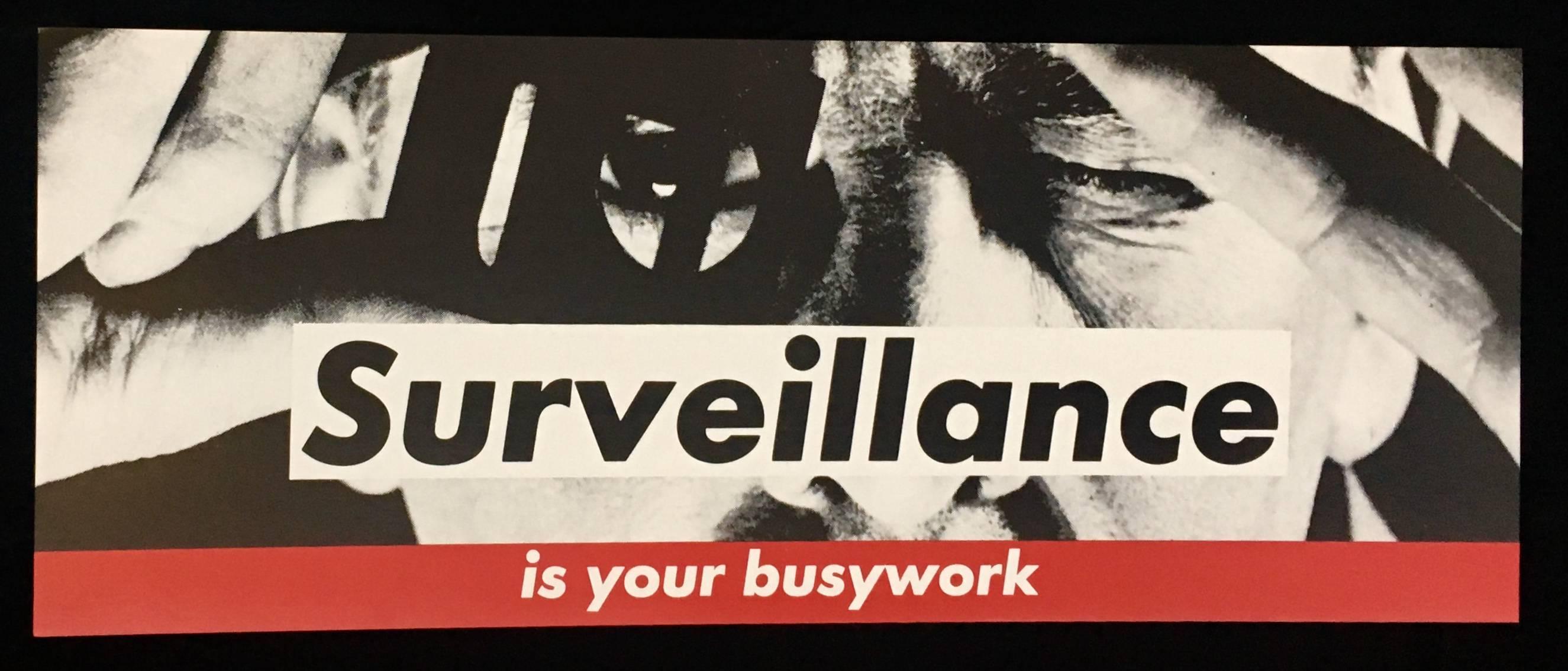 Barbara Kruger, ‘Surveillance is your busywork’, Rare Original Barbara Kruger public display piece, circa mid/early 1980s; produced by Kruger for a project with New York City’s Metro Transit Authority. A placard displayed throughout the city’s