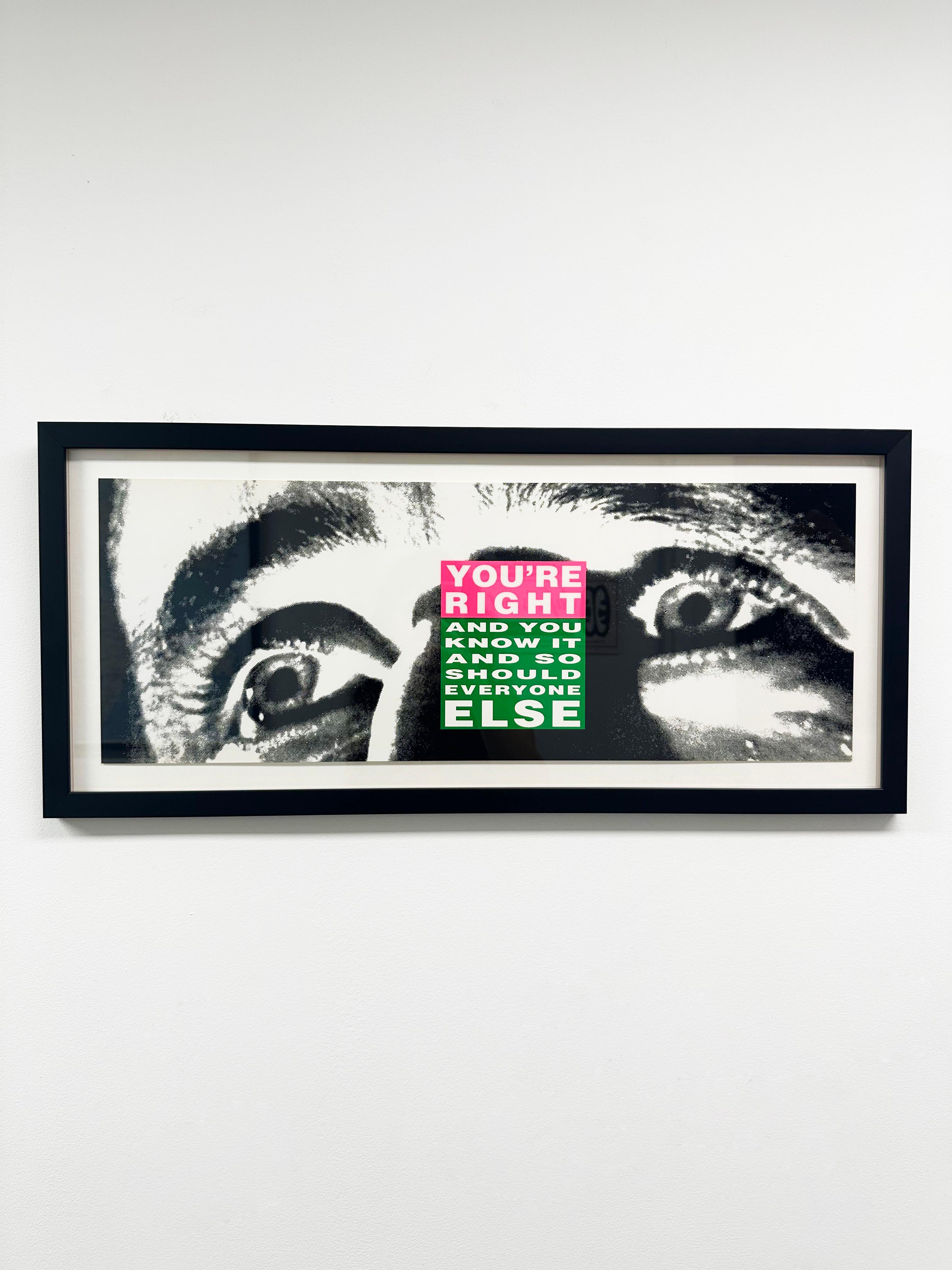 Contemporary Pop Art 'You're Right (And You Know It And So Should Everyone Else' - Print by Barbara Kruger