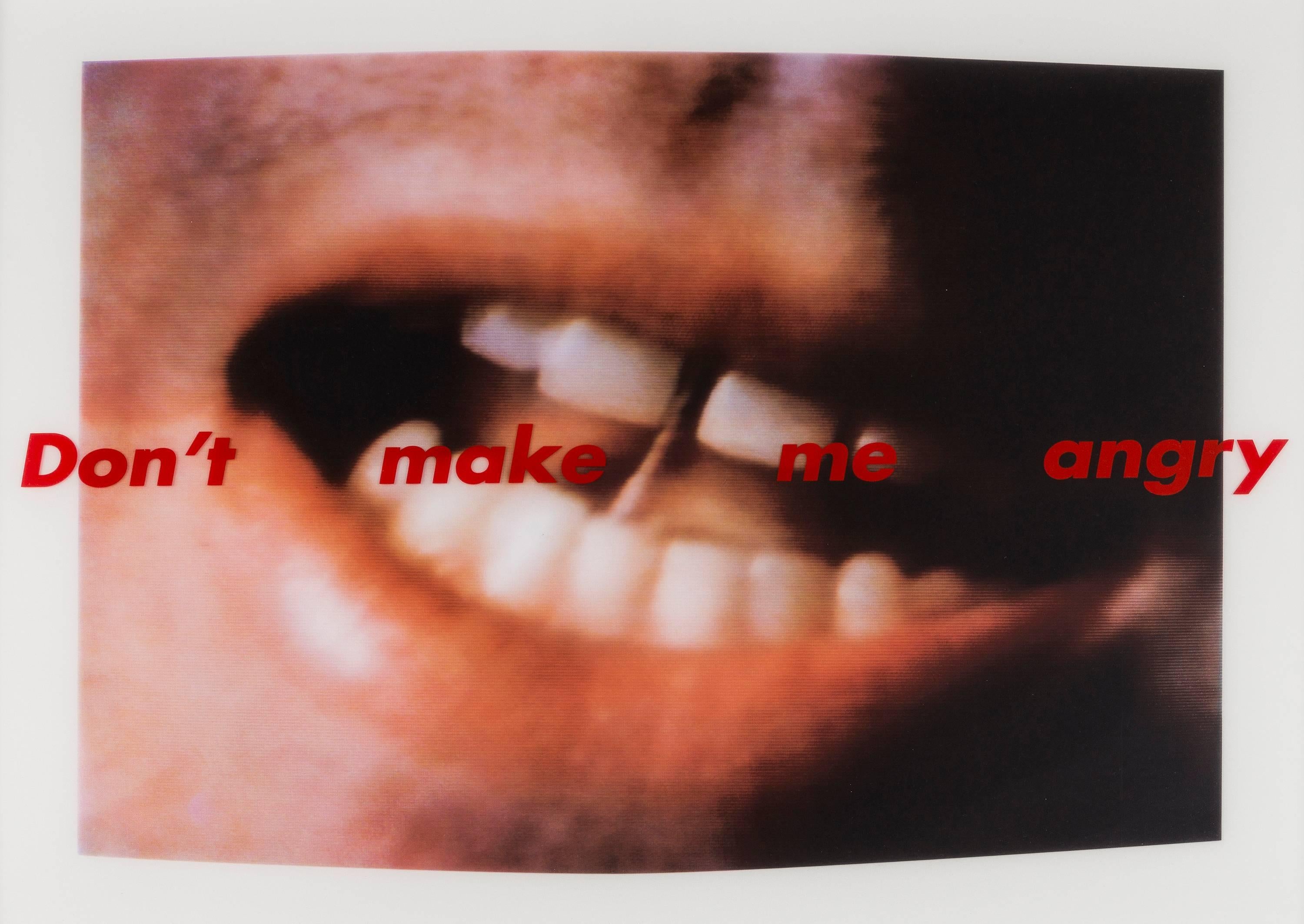 Don't Make Me Angry, 1999
Barbara Kruger

Screenprint in colours on vinyl
Unsigned, numbered from the edition of 50
Produced for Yvon Lambert and published on the occasion of the exhibition Barbara Kruger: Pouvoir, Plaisir, Désir, Dégoût
Sheet: 49 ×