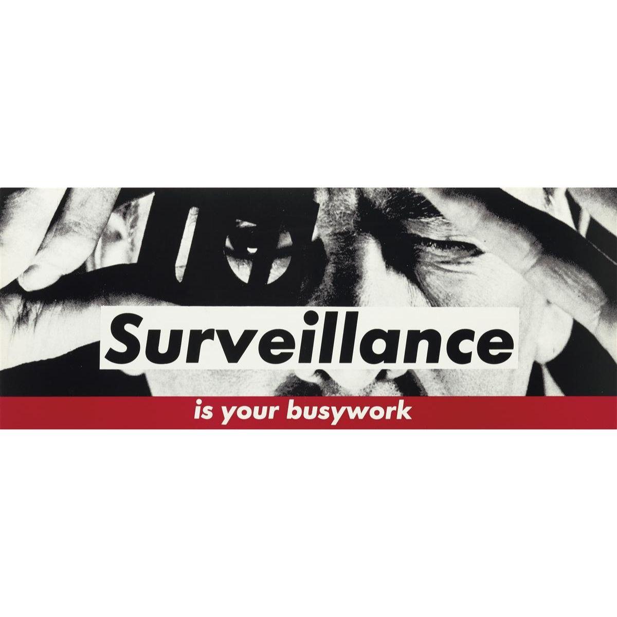 BARBARA KRUGER
Surveillance is your busywork, ca 1983

Lithograph in colours, printed on thick wove paper
Sheet: 27.7 x 71.0 cm (11.0 x 28.0 in)

An unused New York City subway placard poster produced in the early 80s by Barbara Kruger for a project