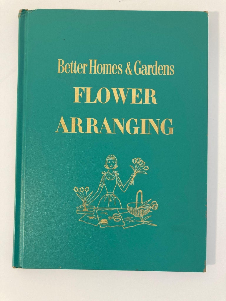 Better Homes and Gardens Flower Arranging for Every Day and Special