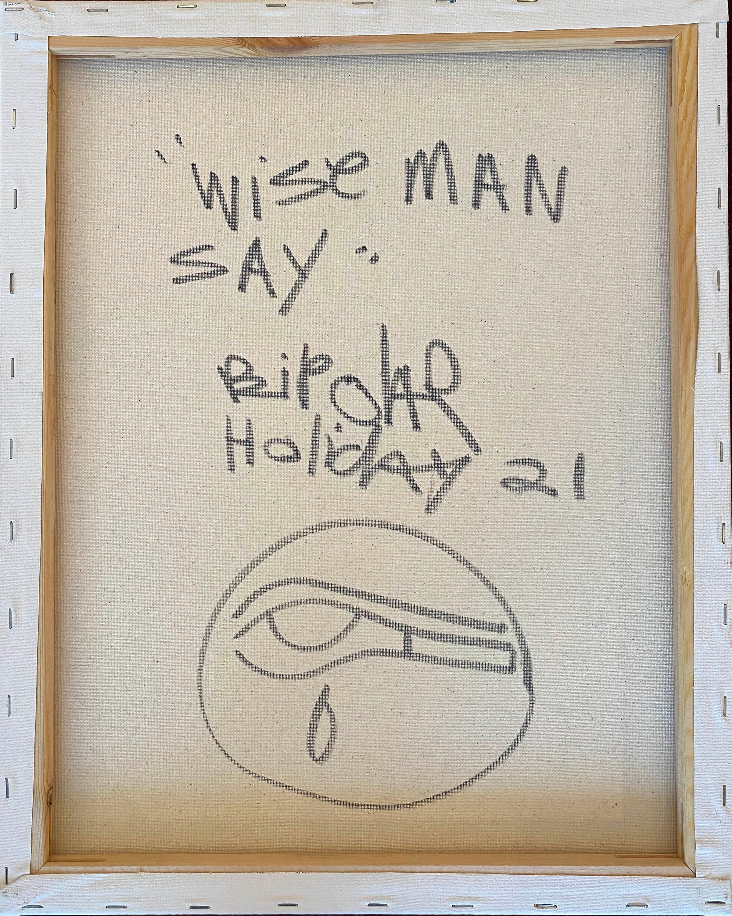 Wise Man Say - Painting by Bipolar Holiday