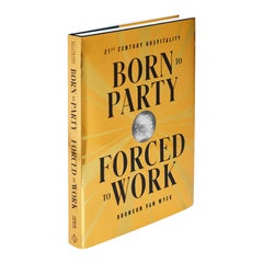 Born to Party, Forced to Work, 21st Century Hospitality by Bronson van Wyck