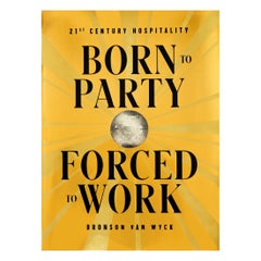 Born to Party, Forced to Work, 21st Century Hospitality by Bronson van Wyck
