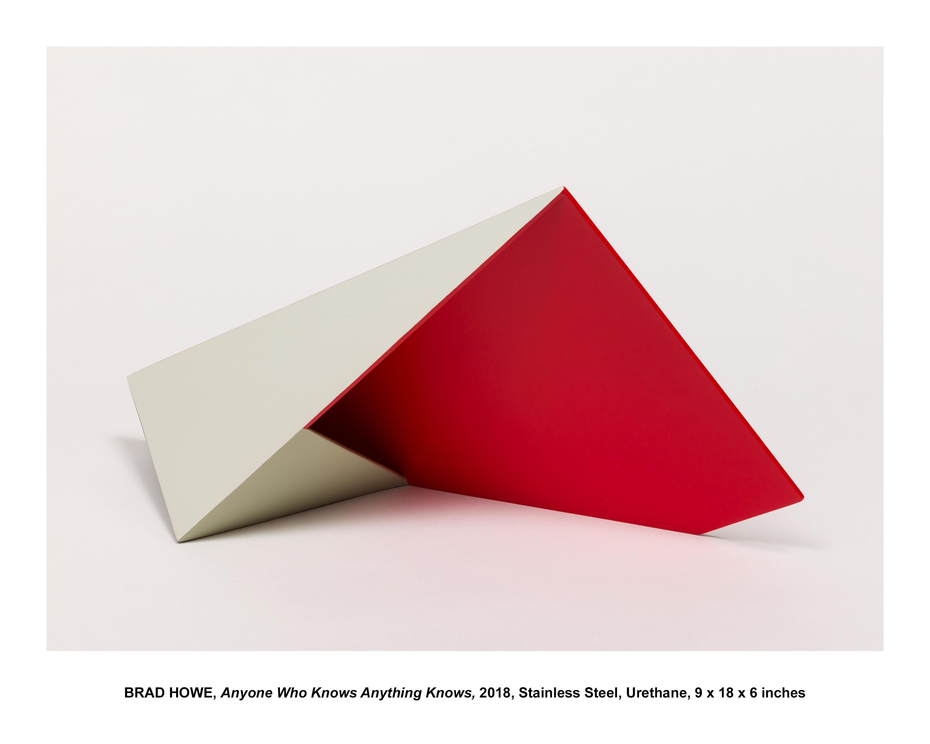 Brad Howe Abstract Sculpture - Anyone Who Knows Anything Knows, Contemporary, Geometric, Minimal, Sculpture