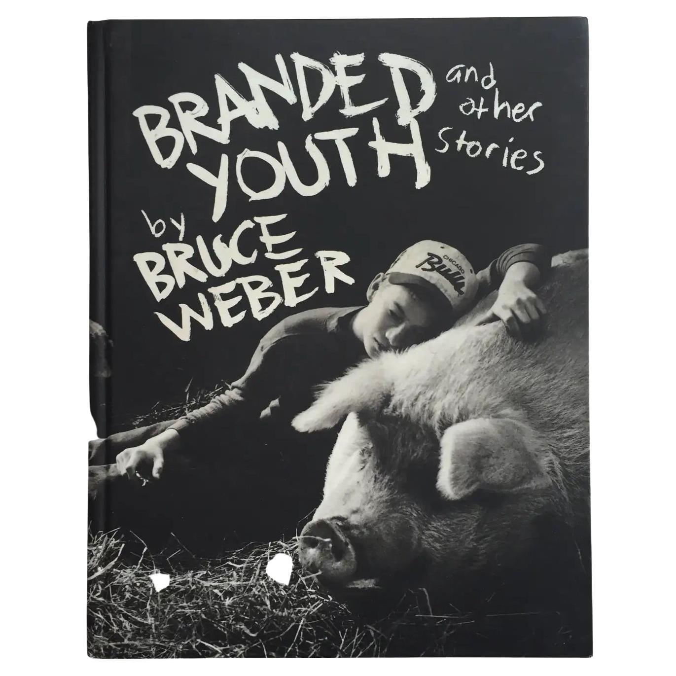 Branded Youth and Other Stories, Bruce Weber, 1st Edition, Bullfinch, 1997