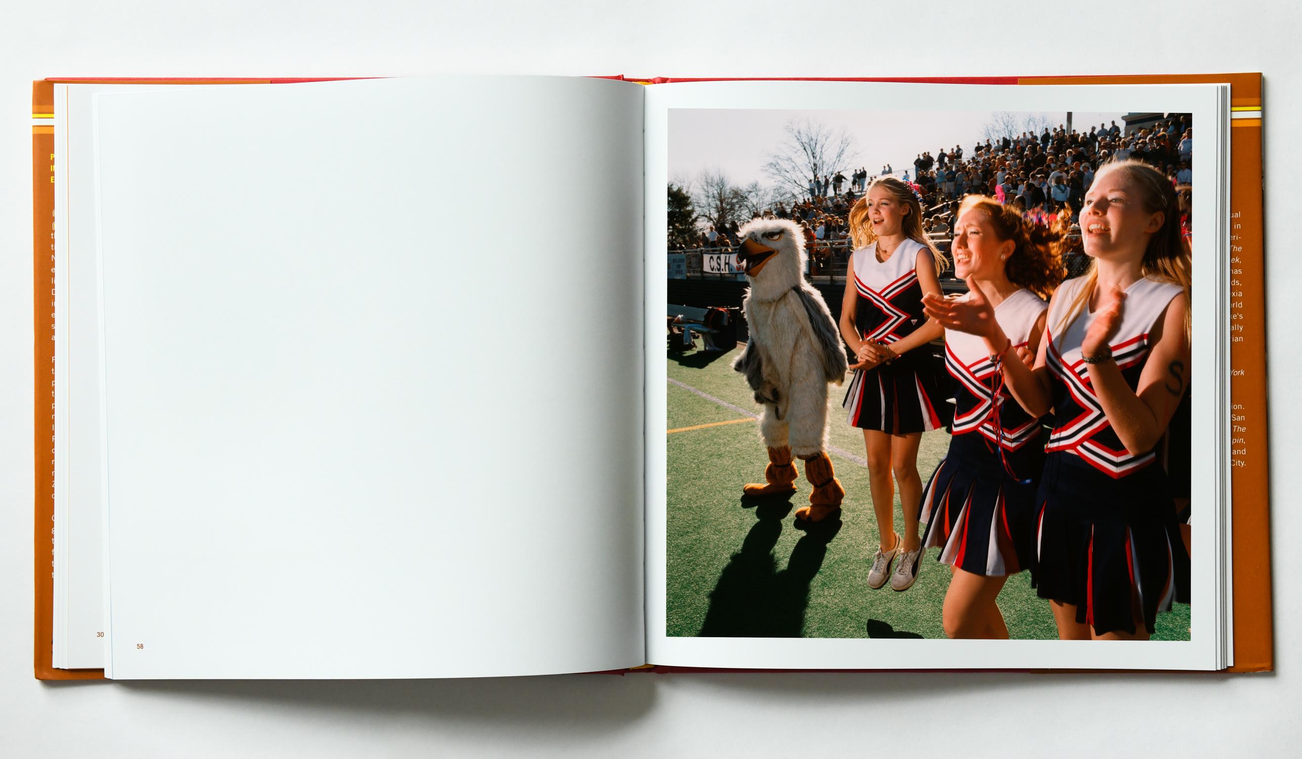 2.4.6.8: American Cheerleaders & Football Players 
Umbrage Editions, 2003
128 pages, 10.25 x 10.25 in
65 color photographs
Signed, $125

Brian Finke’s first monograph, 2-4-6-8: American Cheerleaders & Football Players.

For several years, artist