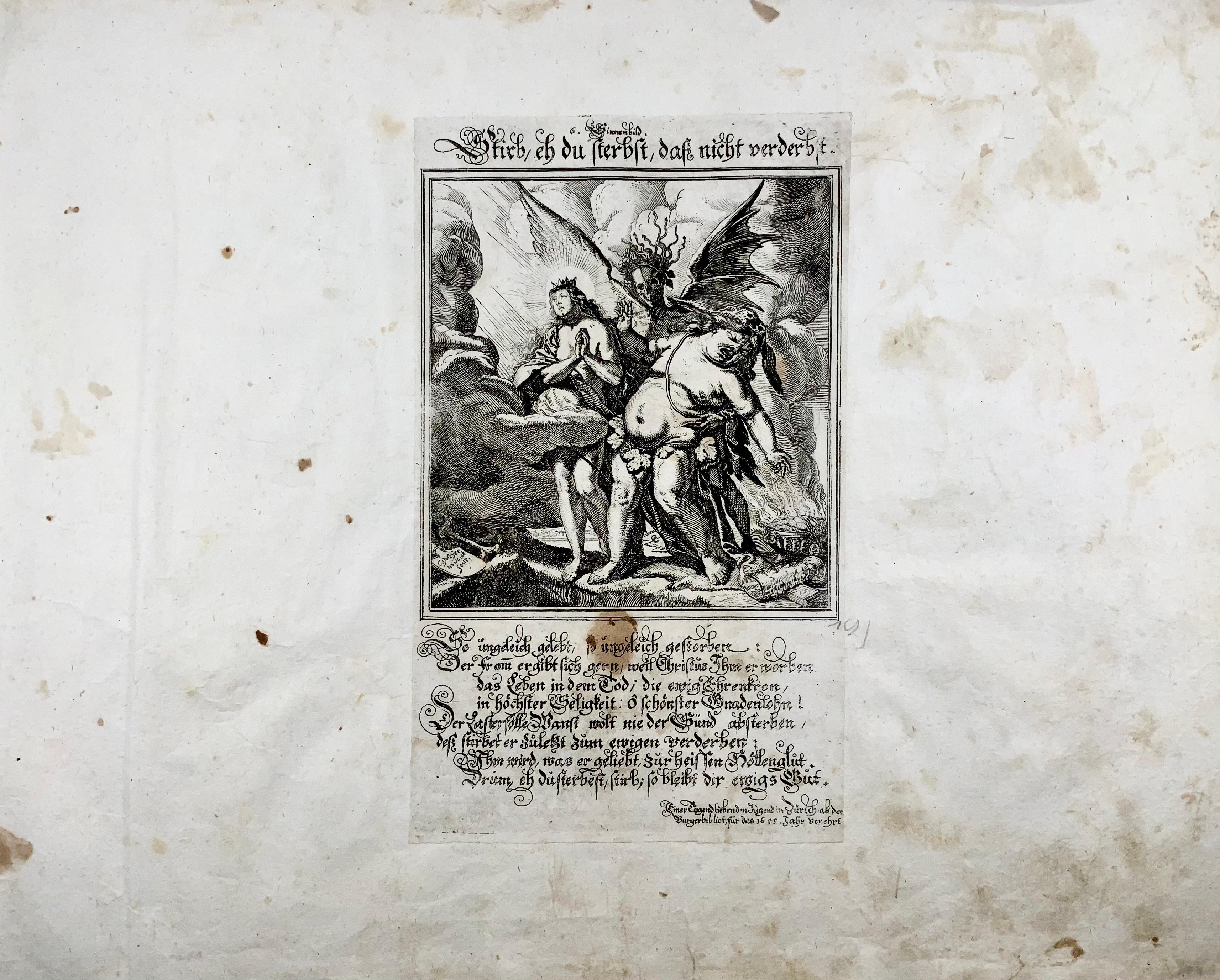 Dance of Death Broadside 

Todtentanz Einblattdruck

Meyer, Conrad 1618-1689

Stirb, eh du sterbst, dass nicht verderbst

[Der Todesengel zwischen Laster (= Bacchus ) und Frömmigkeit]

14 x 13 cm (Etched Image) 23,2 x 14,3 cm (Copper Engraving).