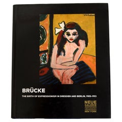 Brücke The Birth of Expressionism in Dresden and Berlin, 1905-1913, 1st Ed
