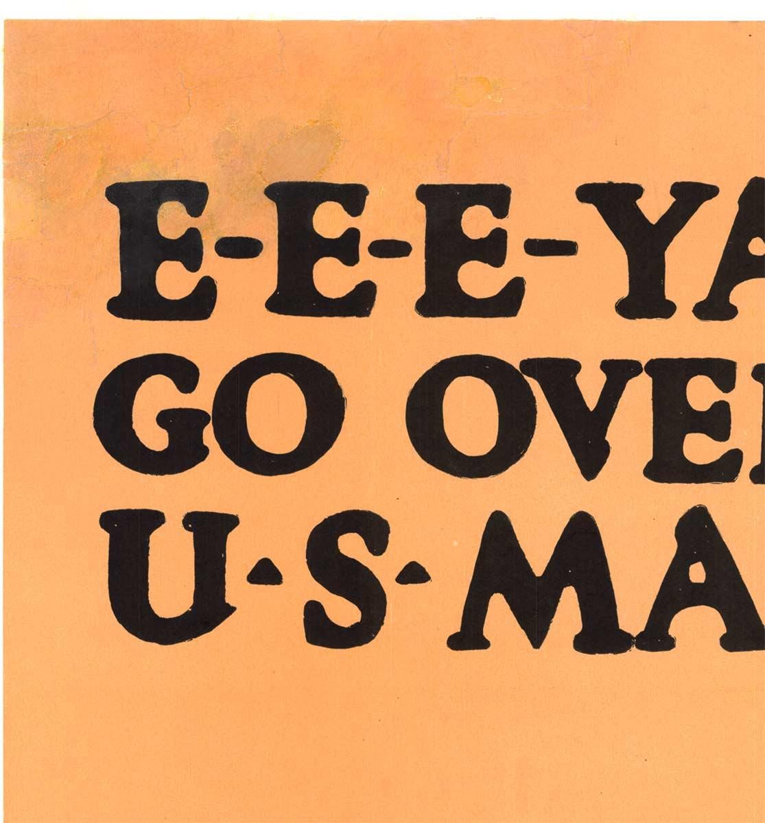 Original World War One:  Go Over With U.S. Marines.  E-E-E-YAH-YIP.  This charging leather neck holds his Springfield high.  The cropped design was influenced by candid photography, which caught subjects off-center.  Rallying cry urges recruits to