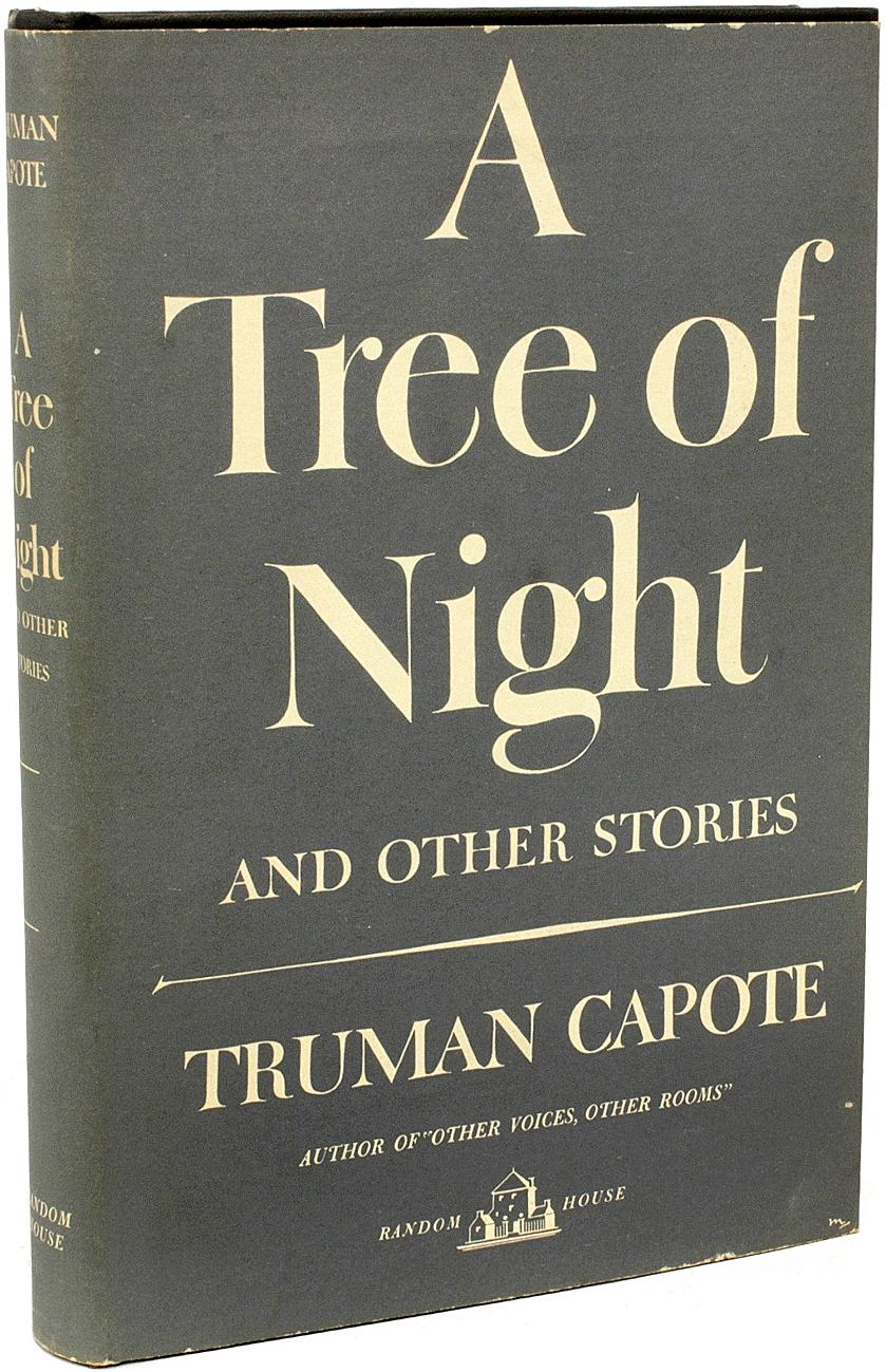 AUTEUR : CAPOTE, Truman. 

TITRE : A Tree Of Night and Other Stories (Un arbre de nuit et autres histoires).

ÉDITEUR : NY : Random House, 1949.

DESCRIPTION : PREMIÈRE ÉDITION, EXEMPLAIRE DE PRÉSENTATION. 1 volume, 8-3/8