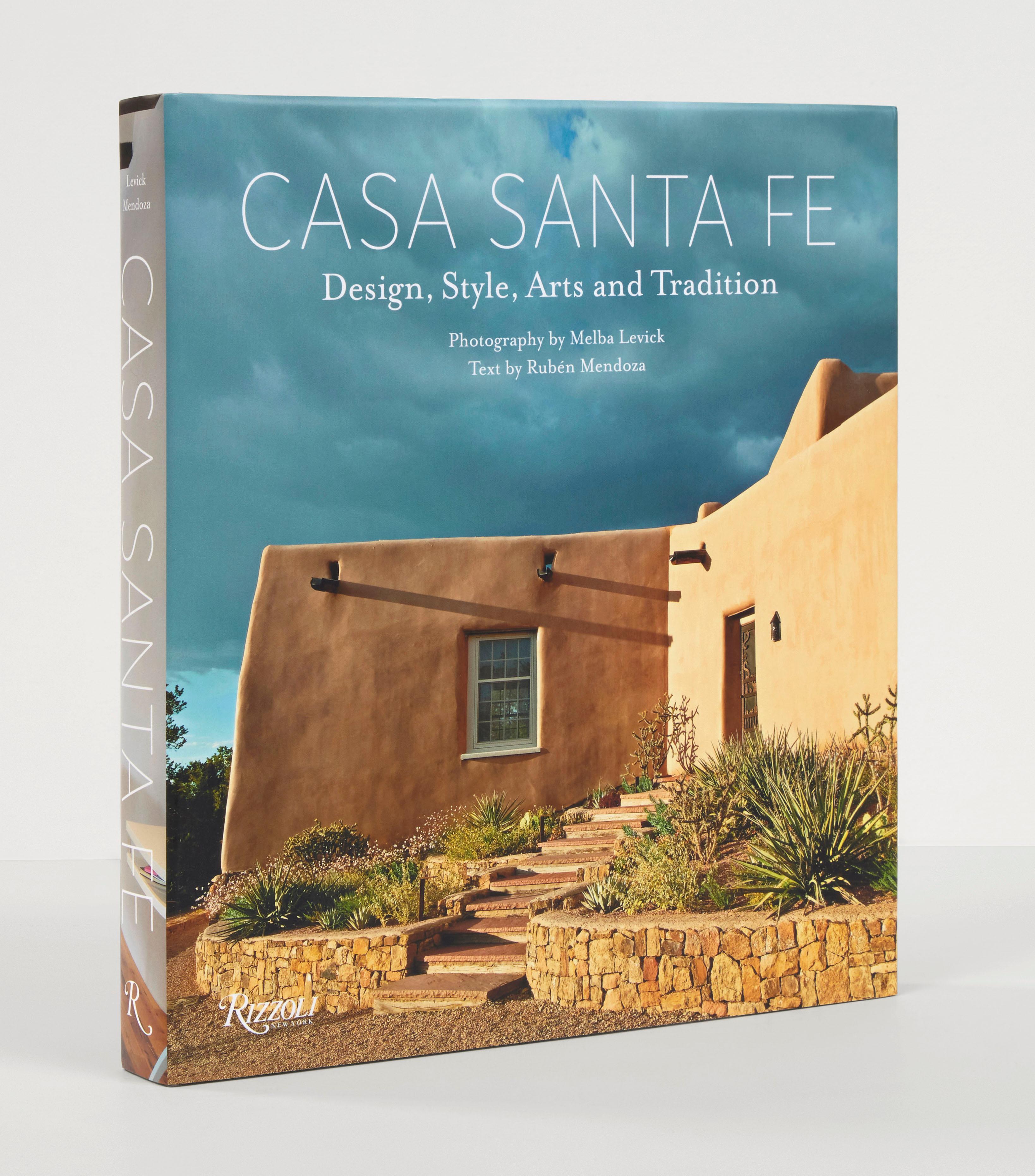 Casa Santa Fe: Design, Style, Arts, and Tradition
Photographs by Melba Levick, Text by Rubén G. Mendoza

Presented here are houses to dream of and dream in—a luminous celebration of the finest examples of the Santa Fe Style from the eighteenth
