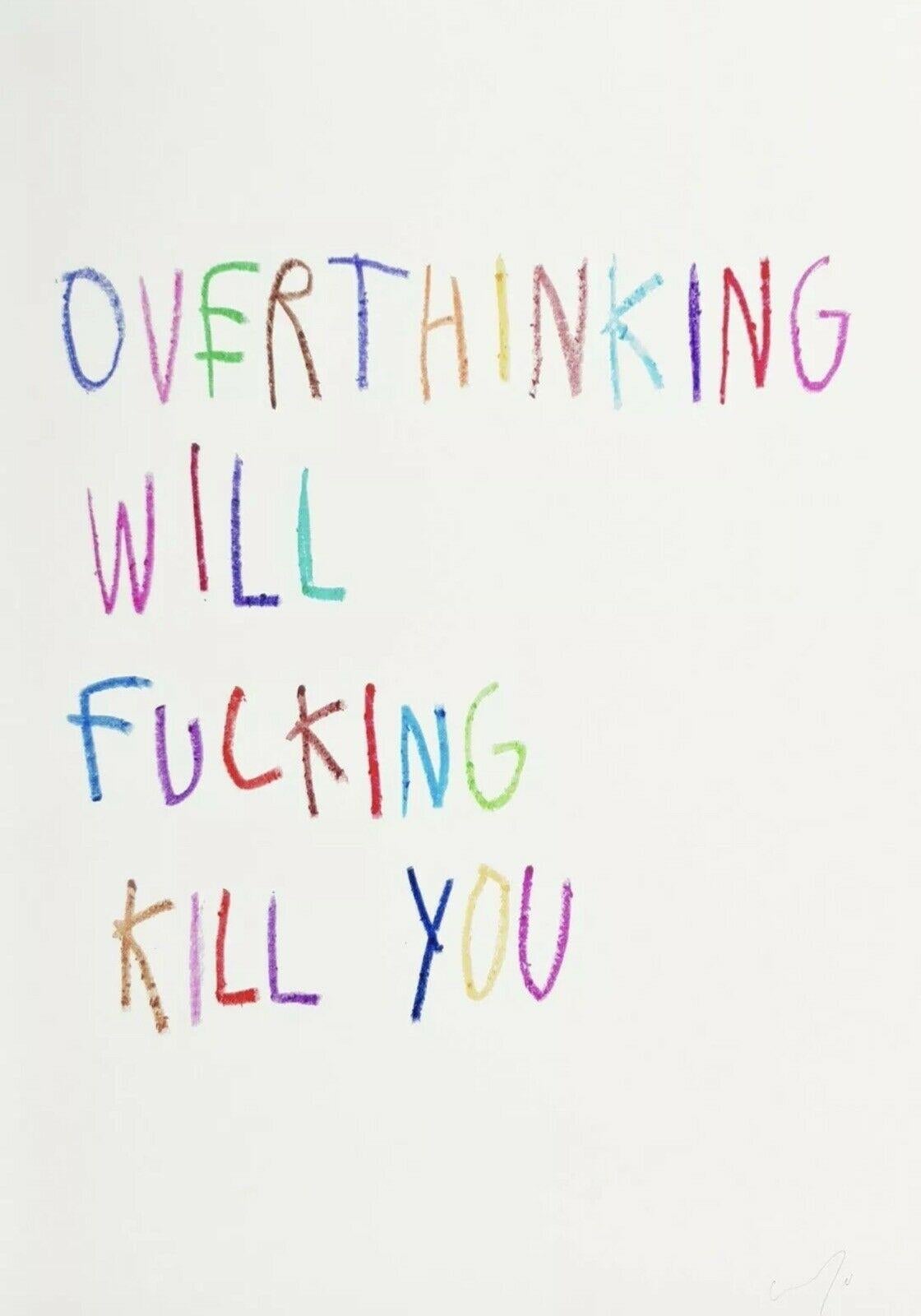 C.B. Hoyo „Overthinking Will Fucking Kill You“ Siebdruck Street Contemporary