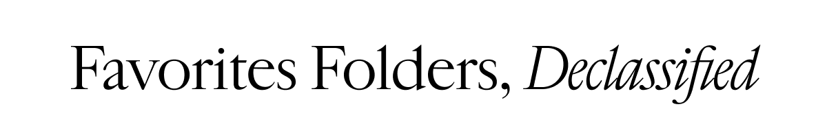 Favorites Folders, Declassified