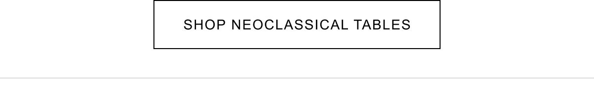 shop neoclassical tables