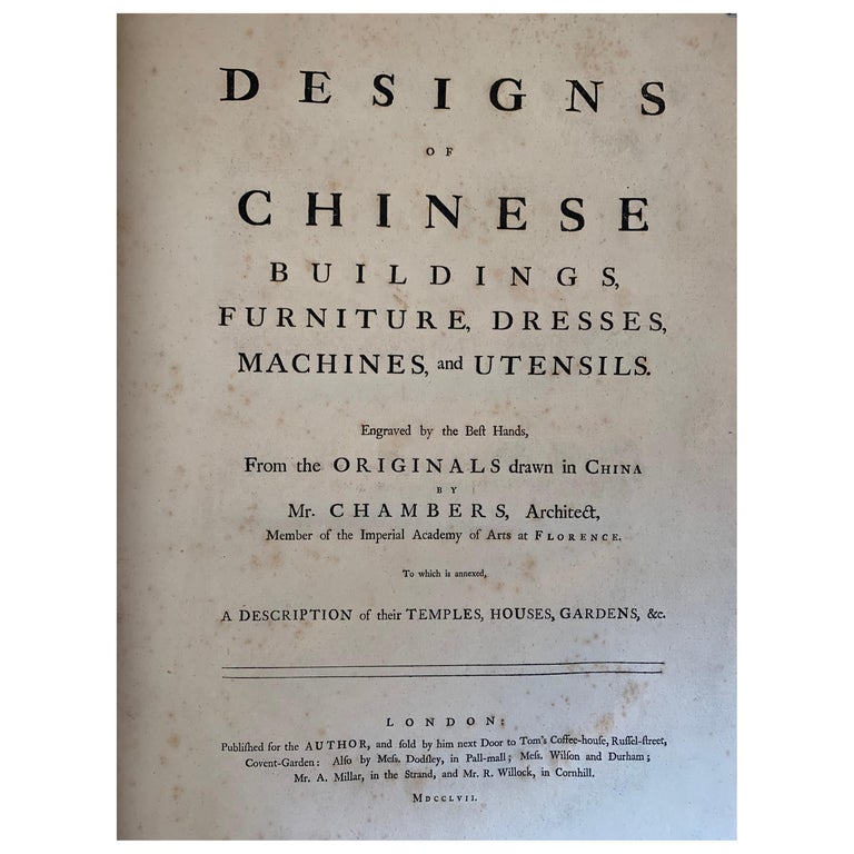 designs of chinese buildings furniture dresses machines and utensils Designs of Chinese Buildings, Furniture, Dresses, Machines, and Utensils. Engraved by the Best Hands, From the Originals drawn in China by Mr. Chambers, Architect, Member of the Imperial Academy of Arts at