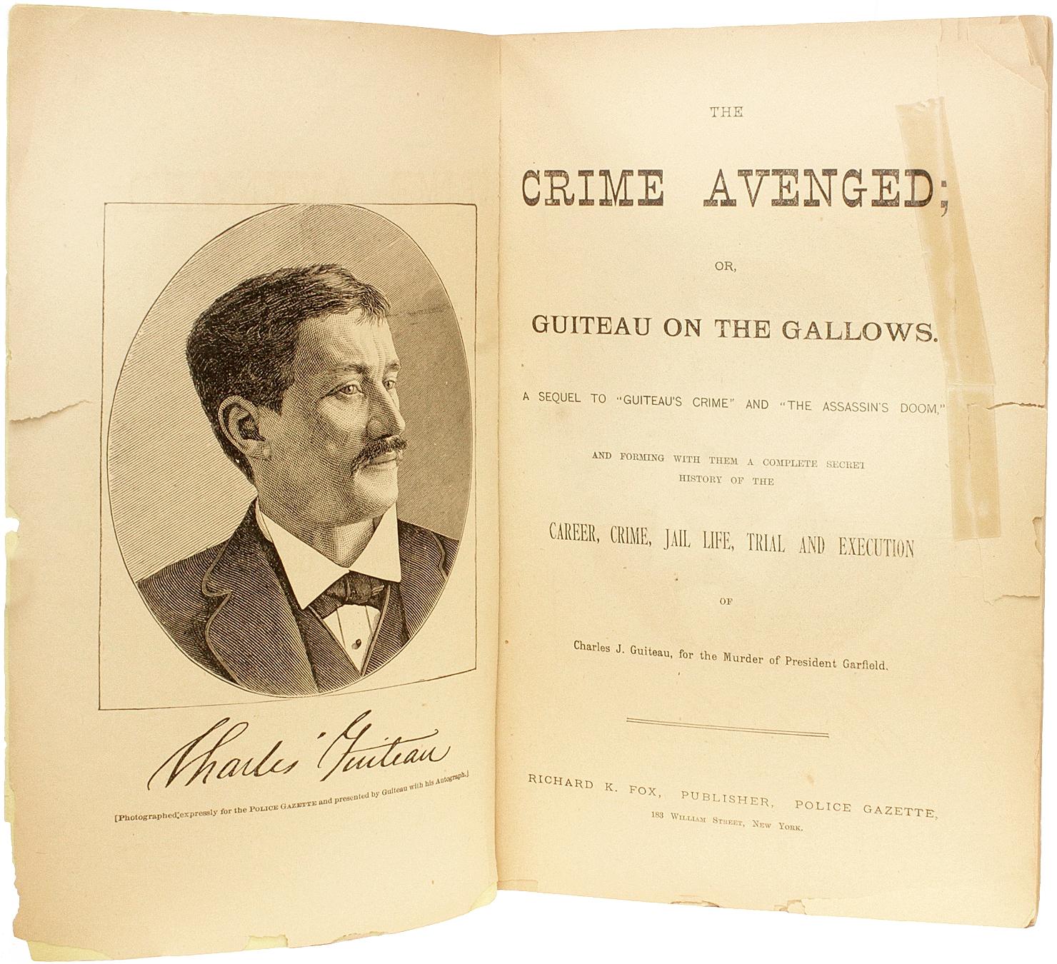 AUTEUR : GUITEAU, Charles. 

TITRE : Le crime vengé : ou Guiteau au gibet. Suite de 