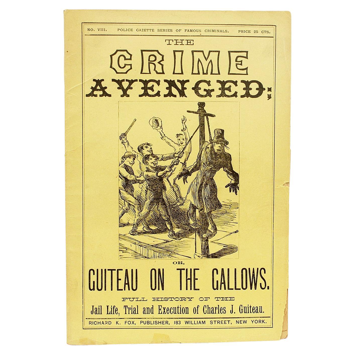 Charles GUITEAU. The Crime Avenged: or, Guiteau on the gallows. 1882.