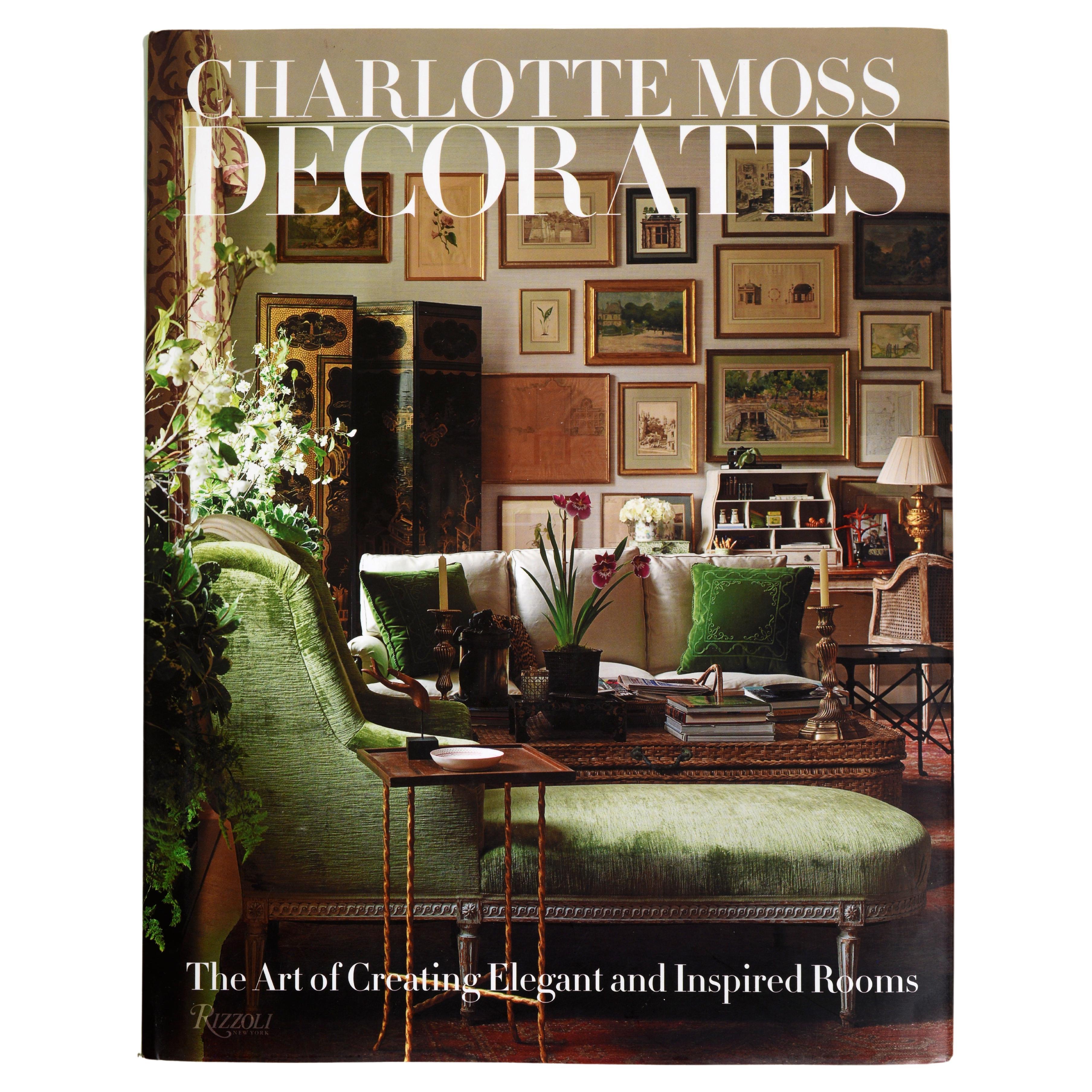  Charlotte Moss Decorates: The Art of Creating Elegant and Inspired Rooms For Sale