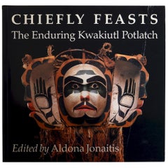 Chiefly Feasts The Enduring Kwakiutl Potlatch by Aldona Jonaitis, 1st Ed